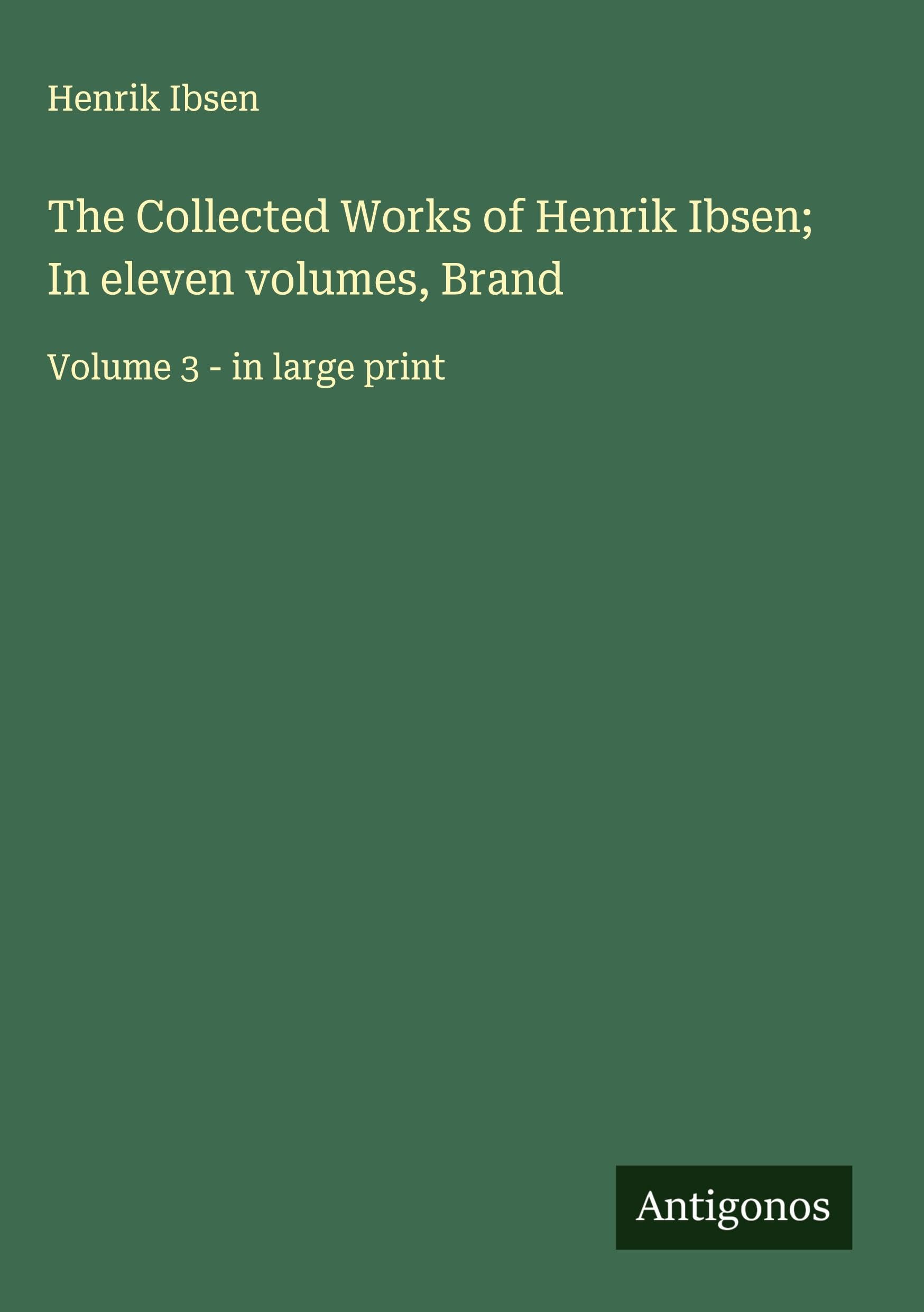 The Collected Works of Henrik Ibsen; In eleven volumes, Brand Classics