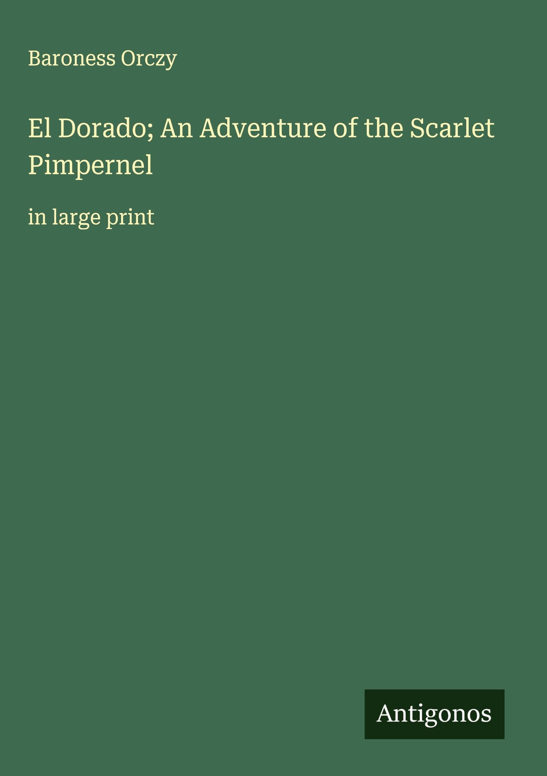 El Dorado; An Adventure of the Scarlet Pimpernel Classics