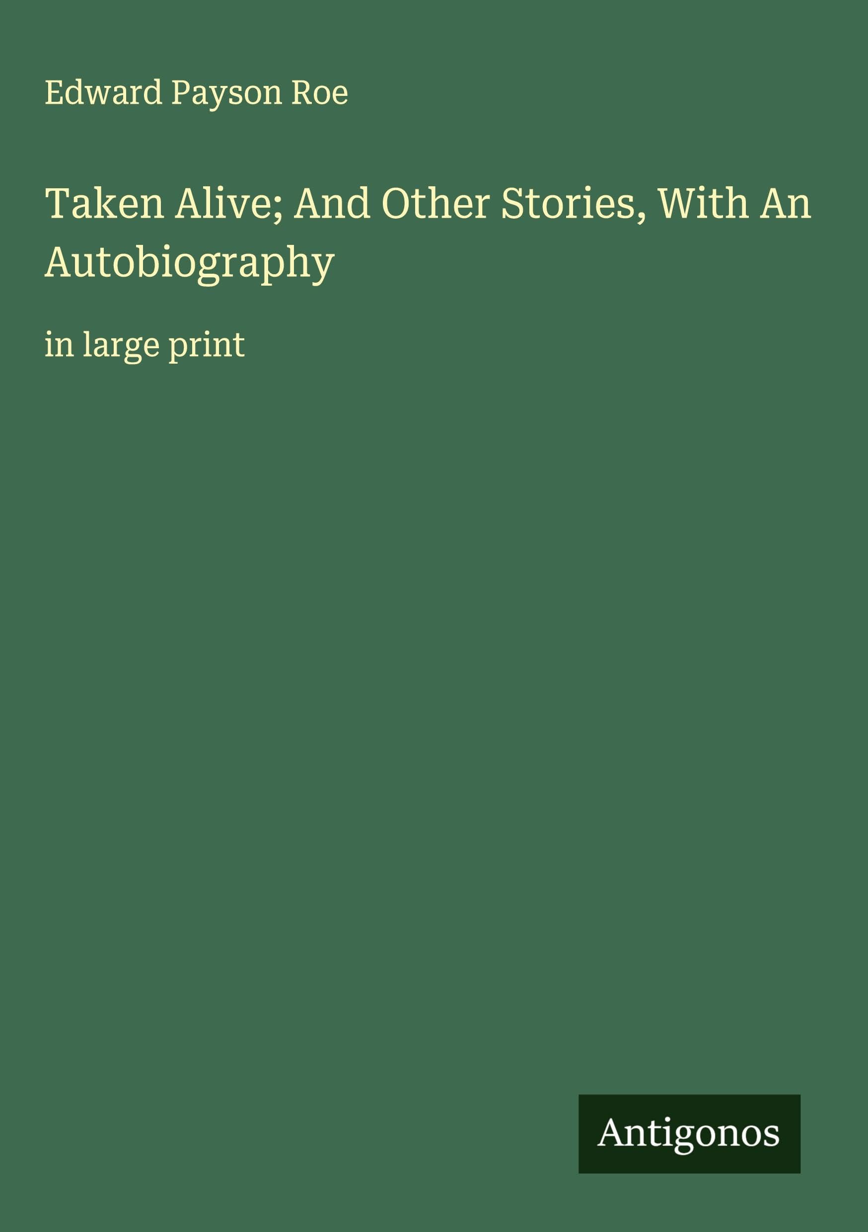 Taken Alive; And Other Stories, With An Autobiography Classics