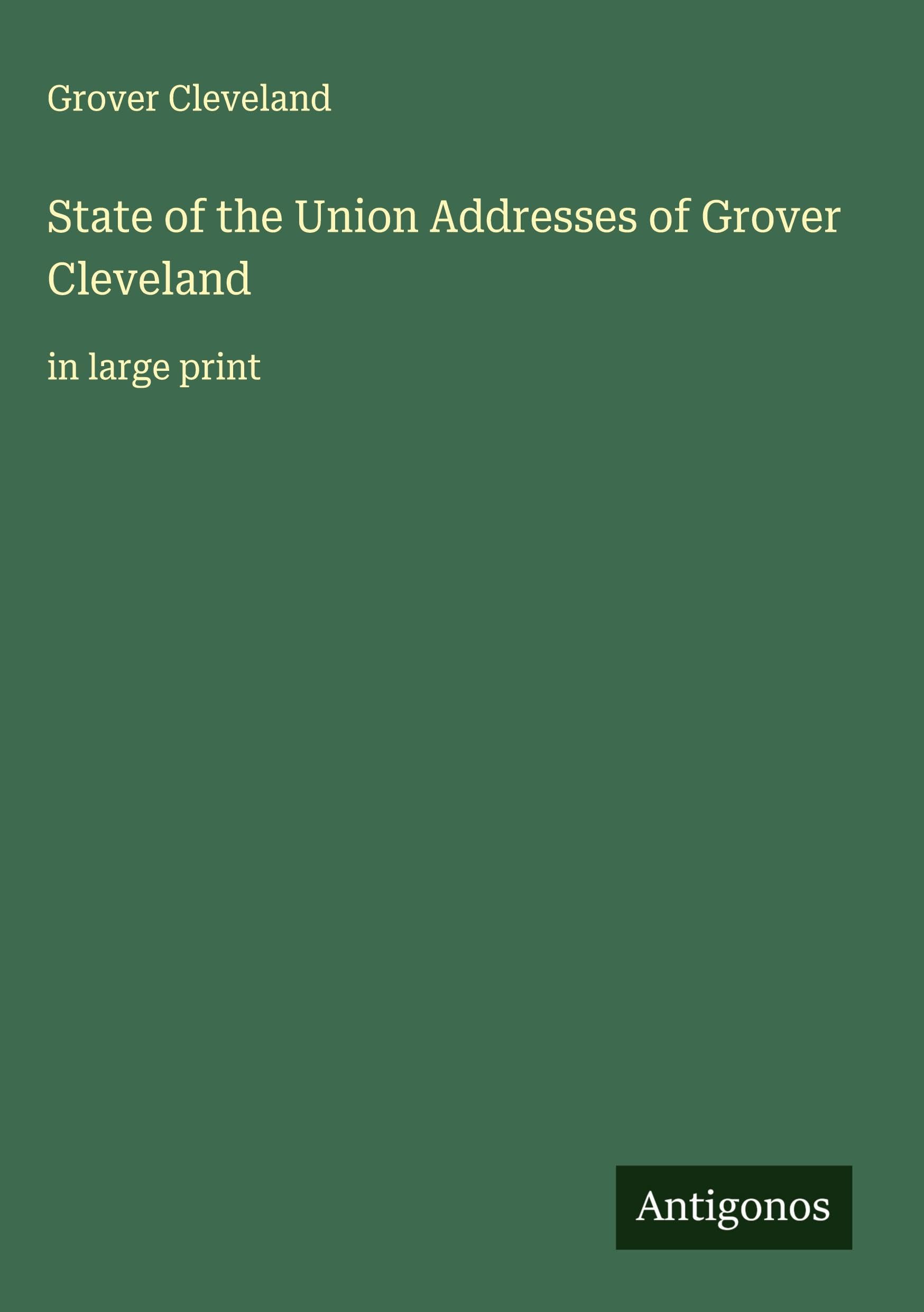 State of the Union Addresses of Grover Cleveland Classics