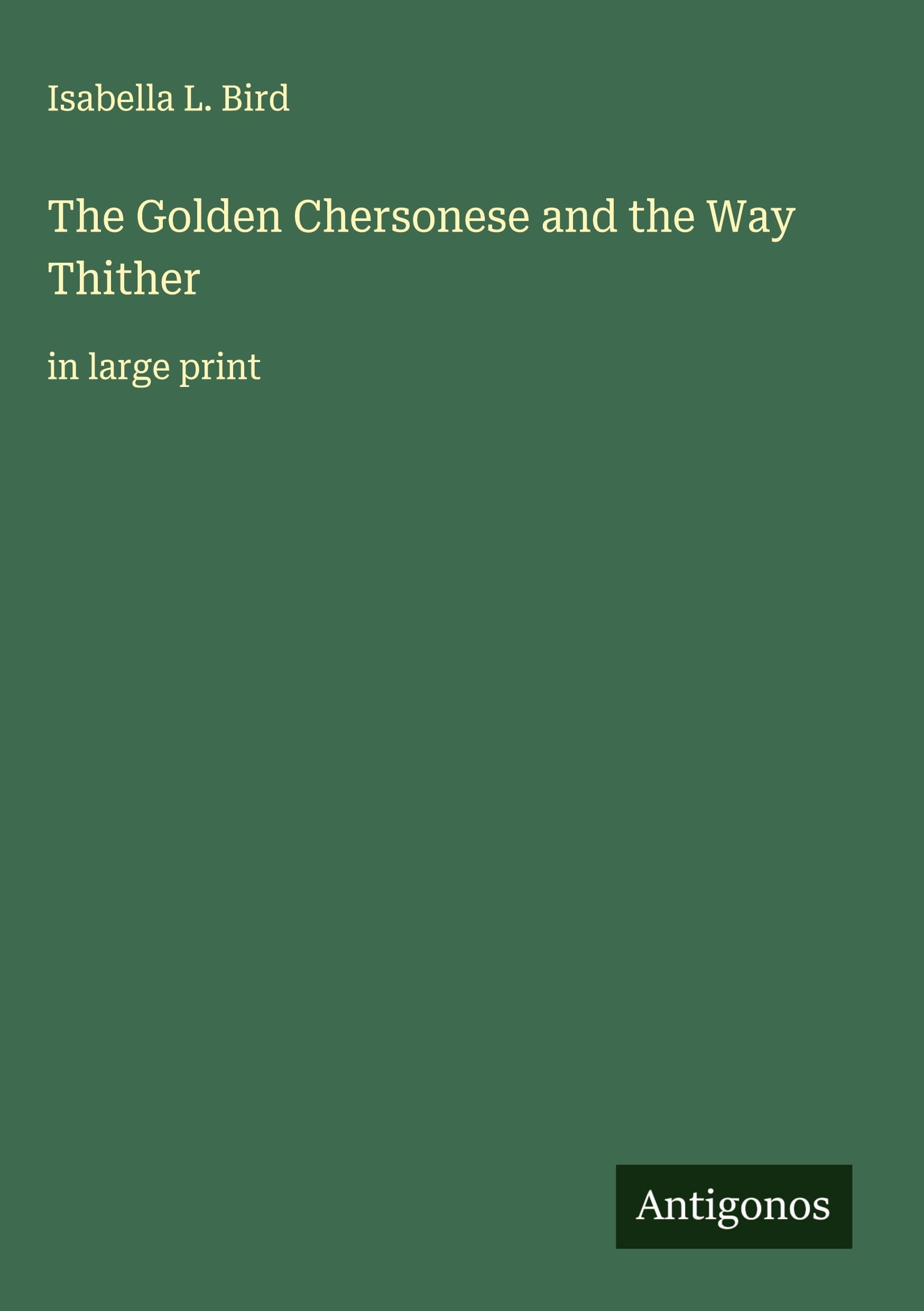 The Golden Chersonese and the Way Thither Classics