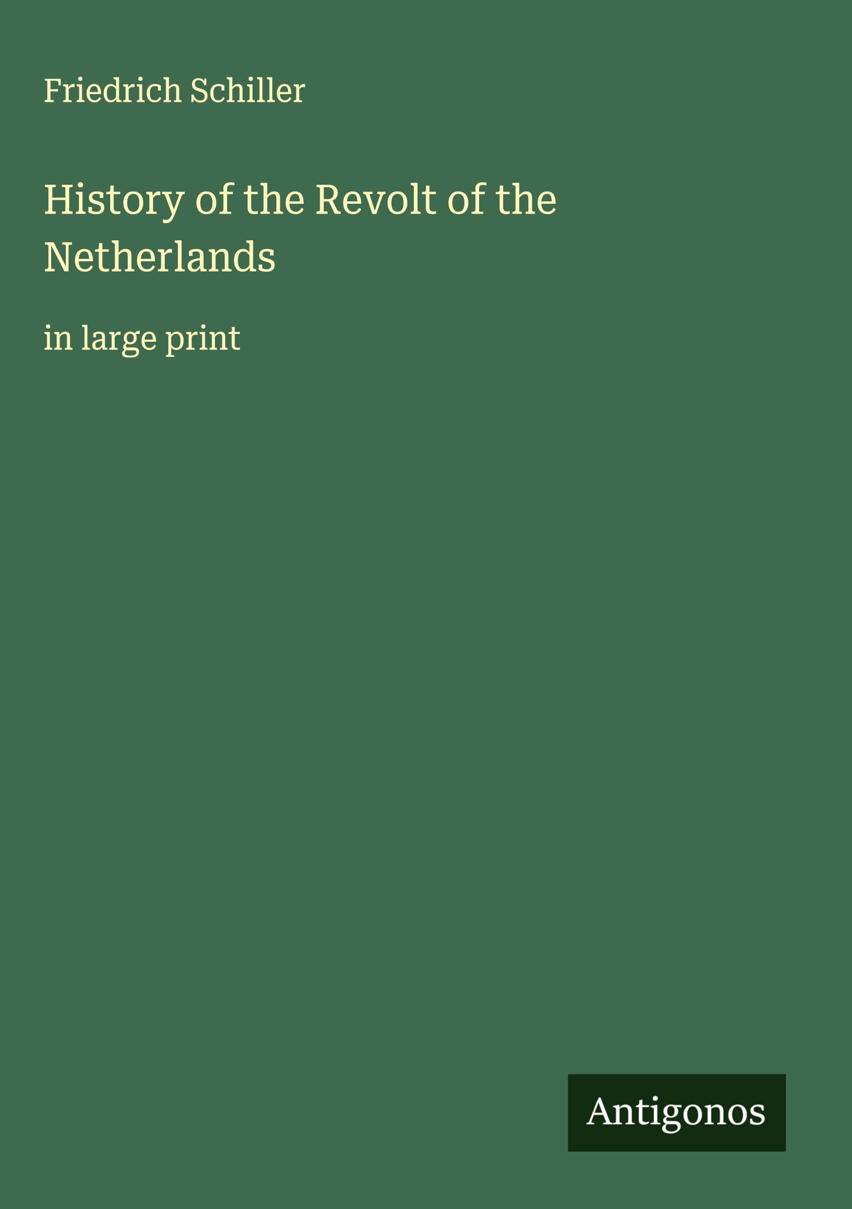 History of the Revolt of the Netherlands Classics