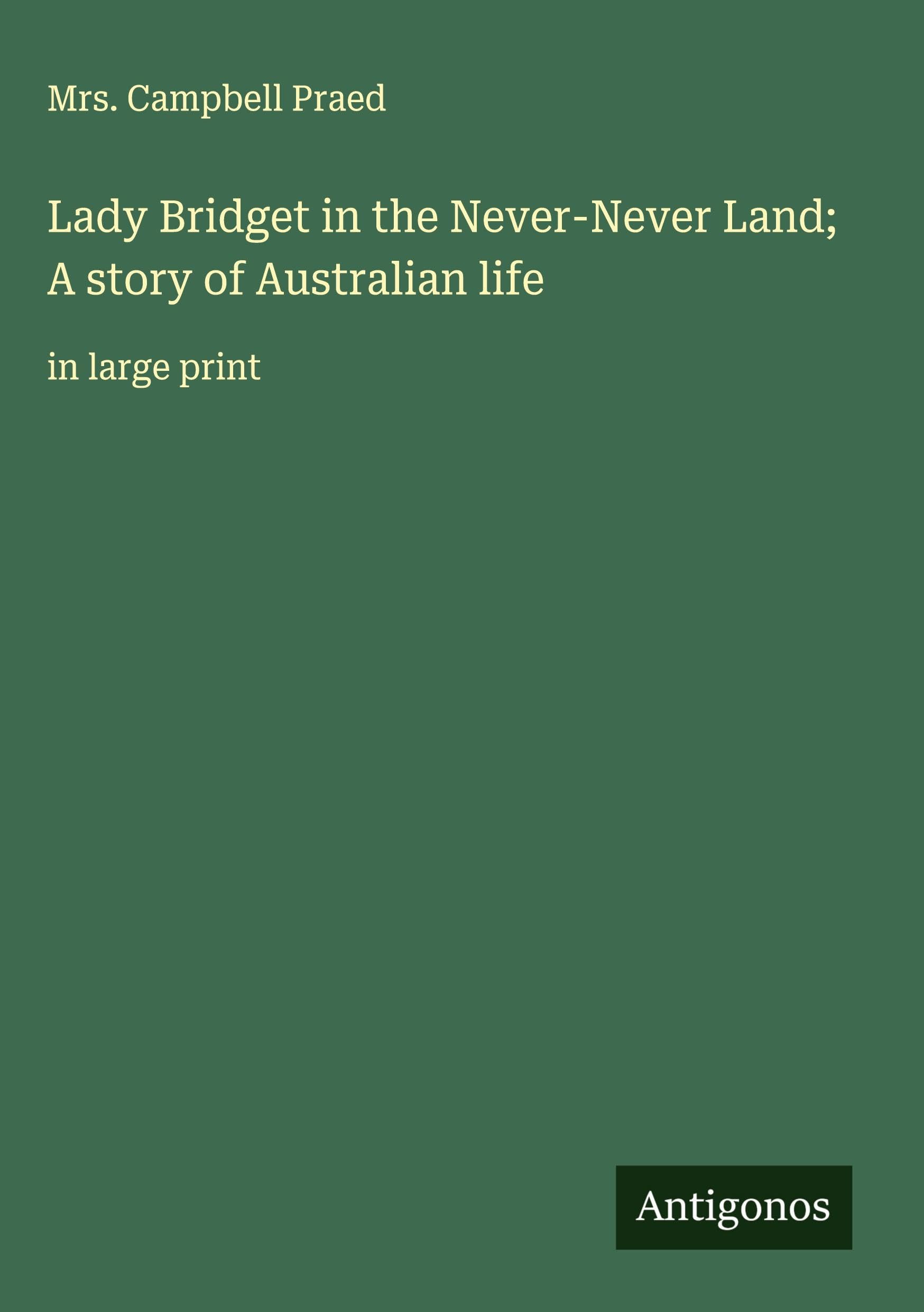 Lady Bridget in the Never-Never Land; A story of Australian life Classics