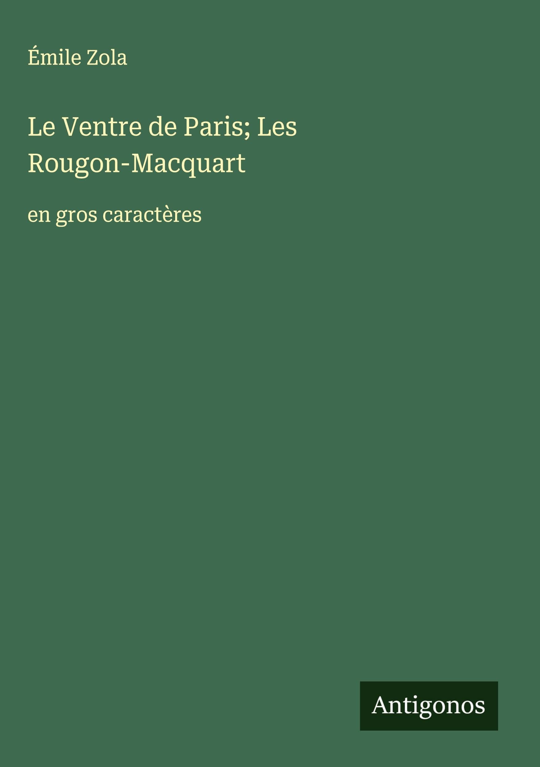 Le Ventre de Paris; Les Rougon-Macquart: en gros caractères Classics