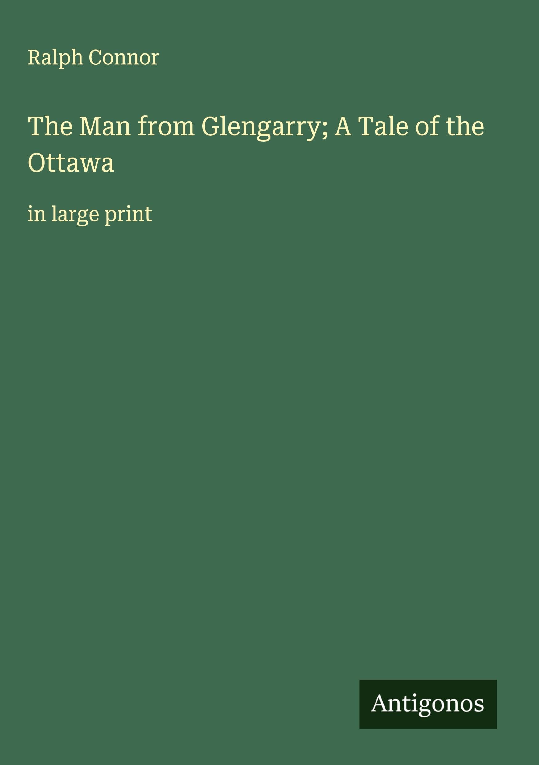 The Man from Glengarry; A Tale of the Ottawa Classics