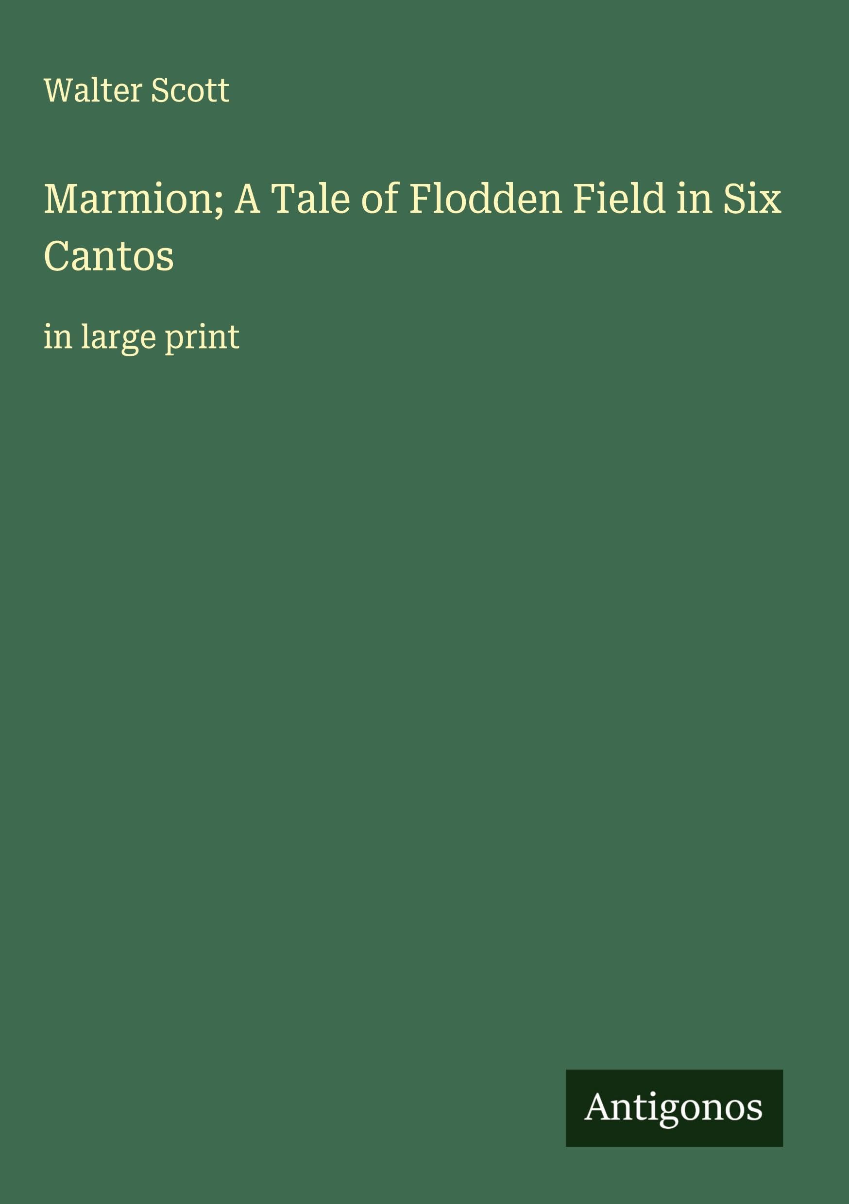 Marmion; A Tale of Flodden Field in Six Cantos Classics