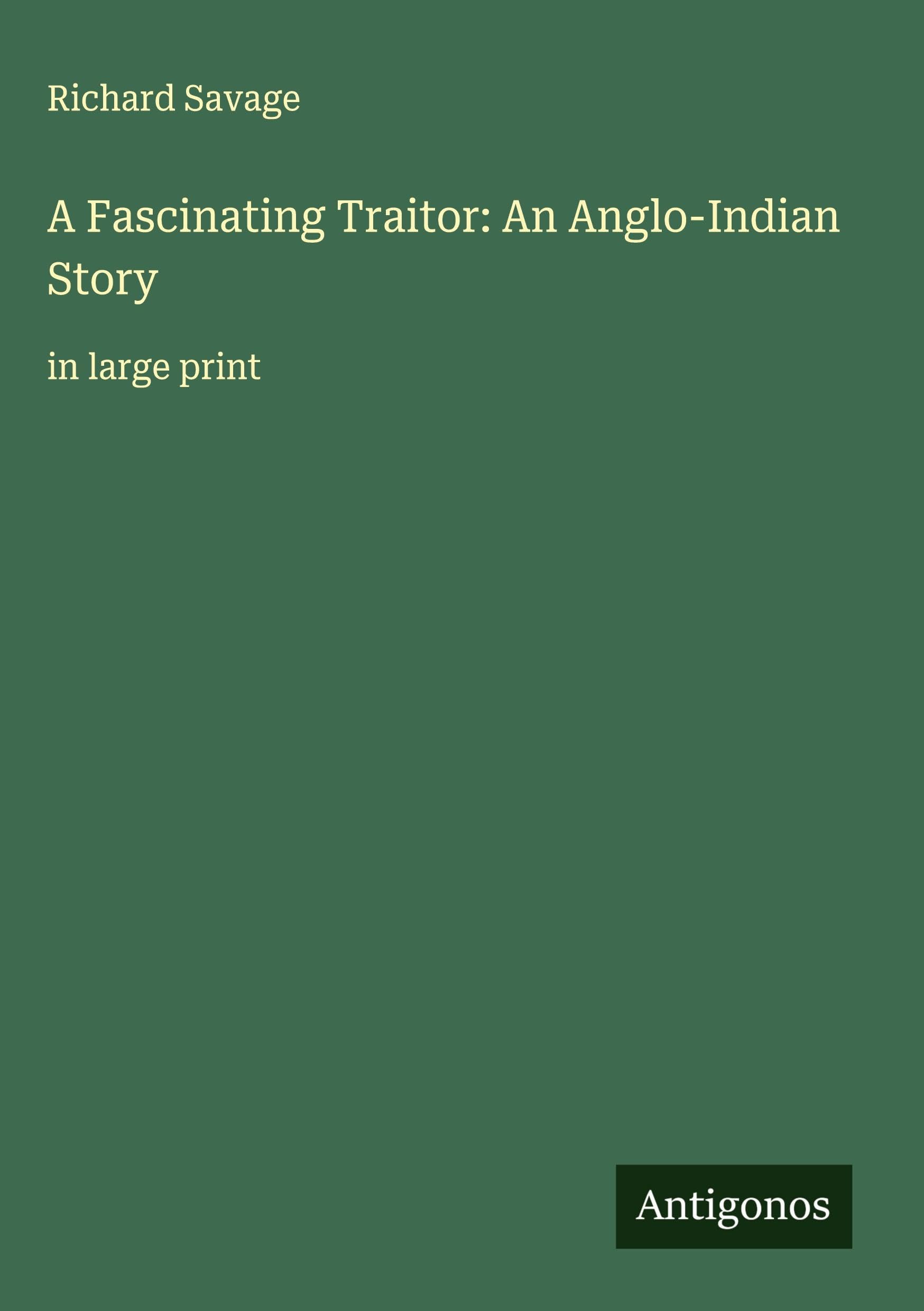 A Fascinating Traitor: An Anglo-Indian Story Classics