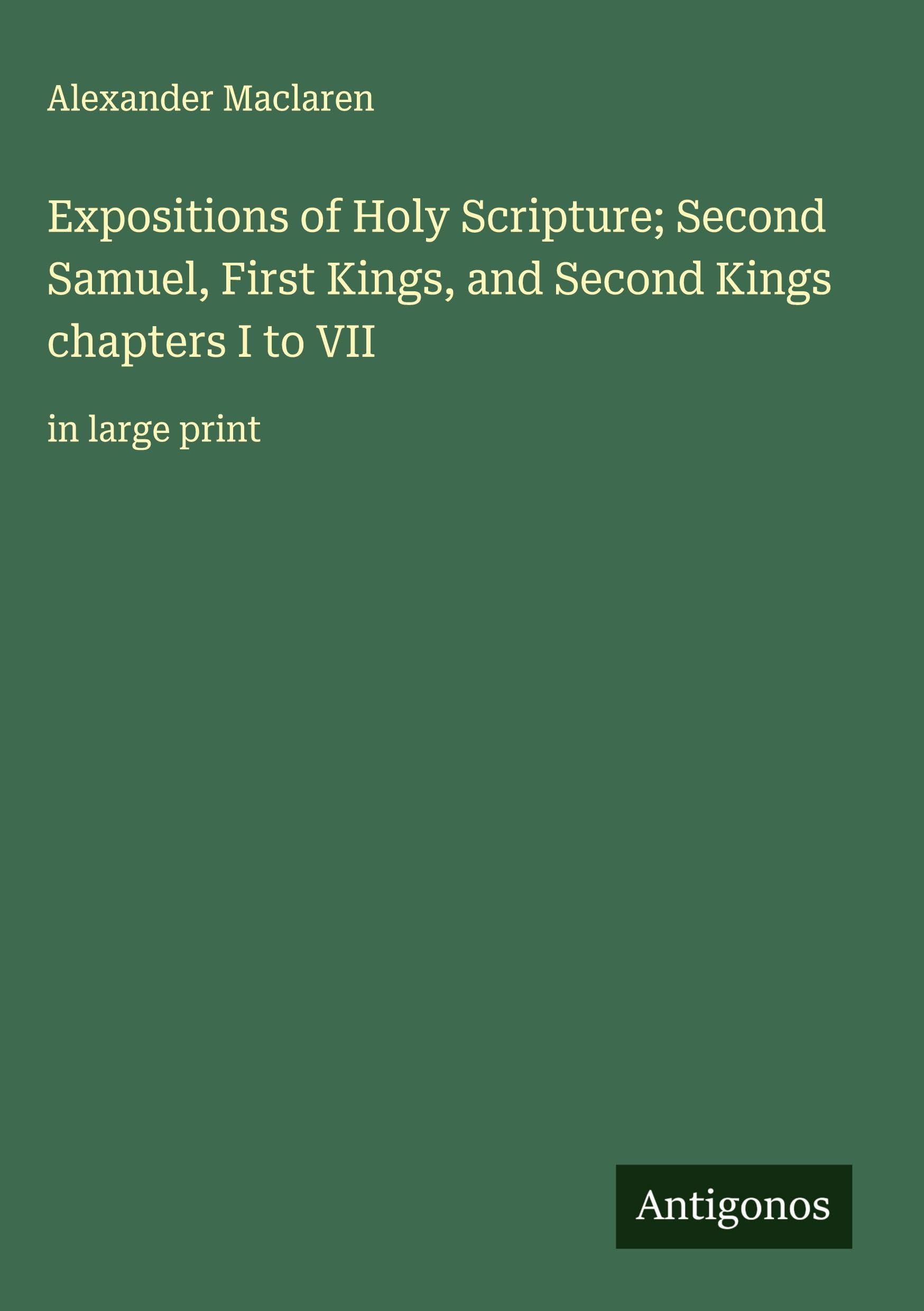 Expositions of Holy Scripture; Second Samuel, First Kings, and Second Kings chapters I to VII Classics