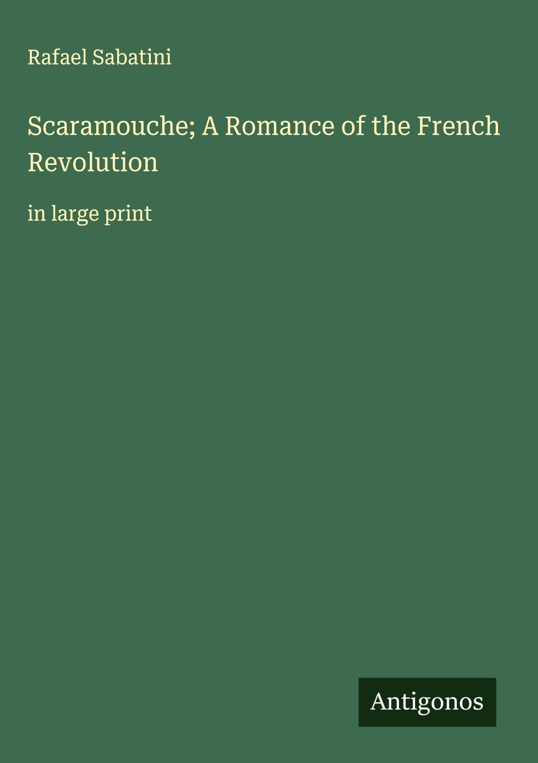 Scaramouche; A Romance of the French Revolution Classics