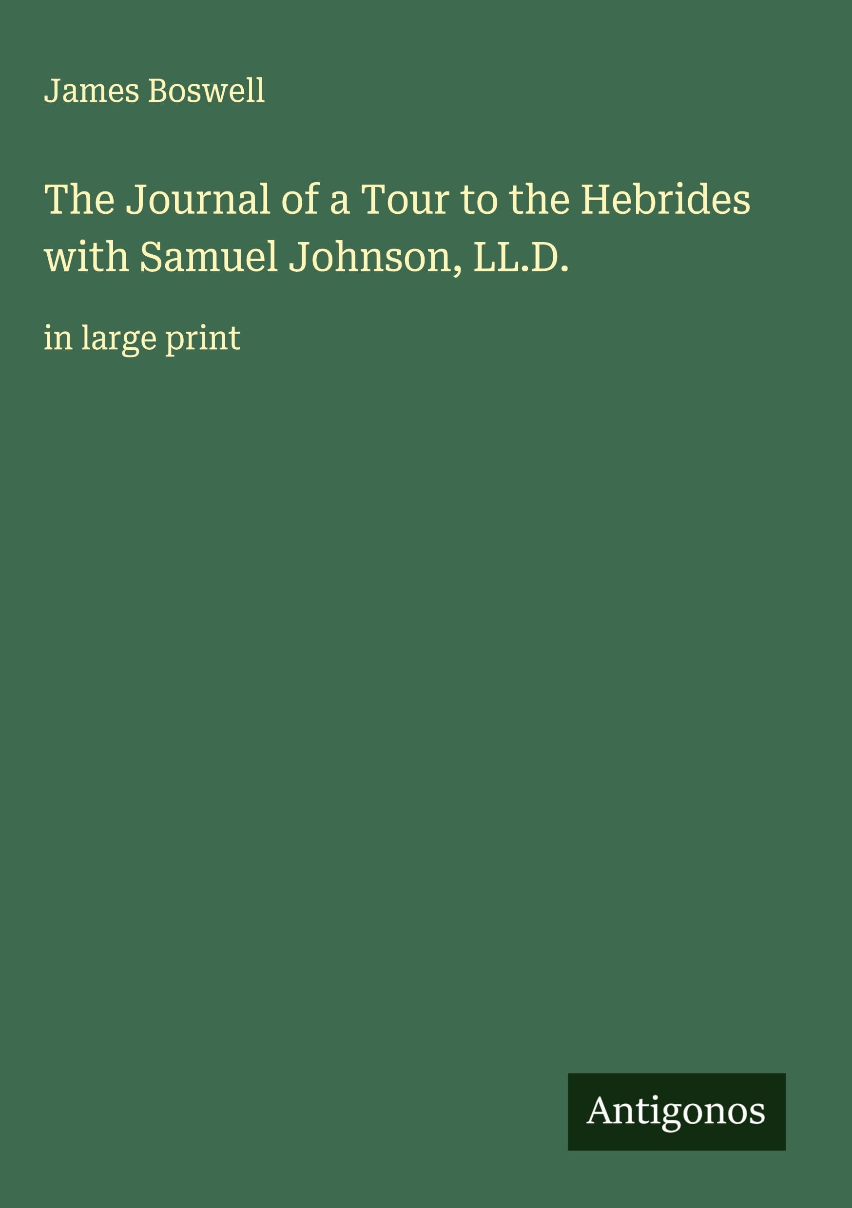 The Journal of a Tour to the Hebrides with Samuel Johnson, LL.D. Classics