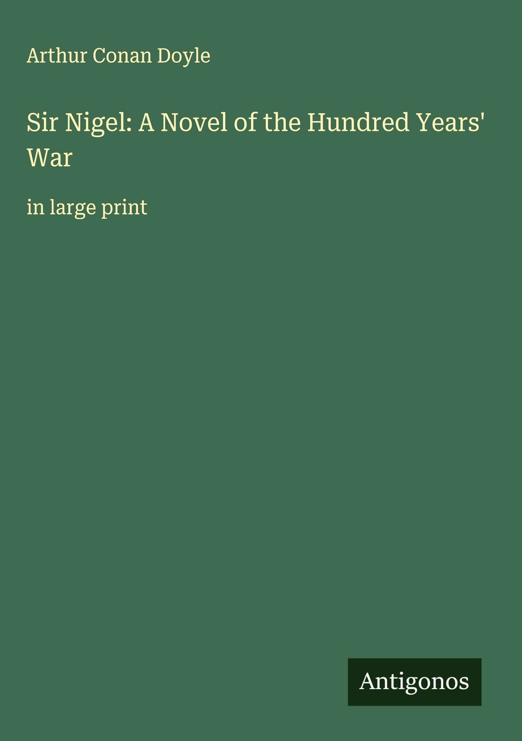 Sir Nigel: A Novel of the Hundred Years' War Classics