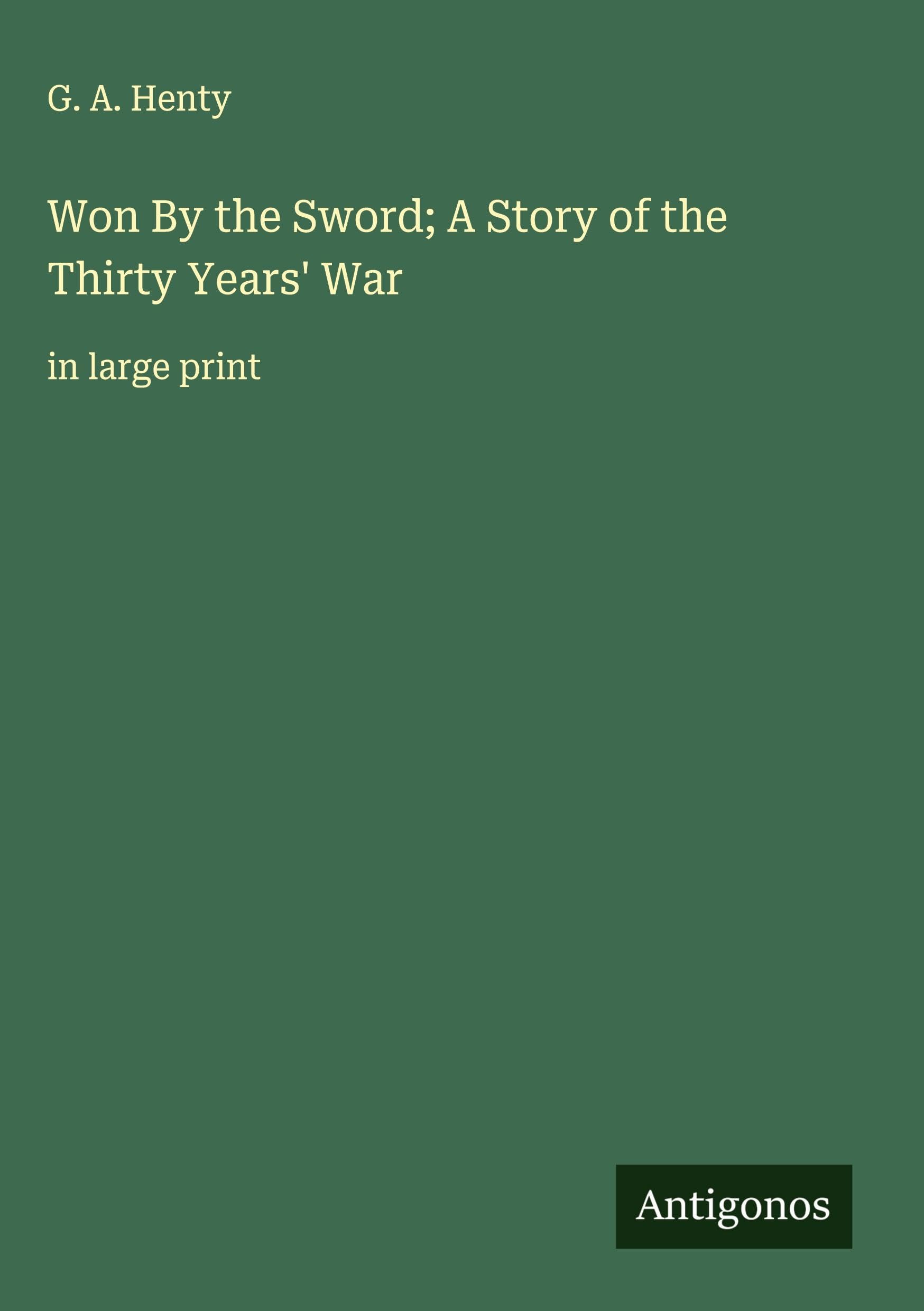 Won By the Sword; A Story of the Thirty Years' War Classics