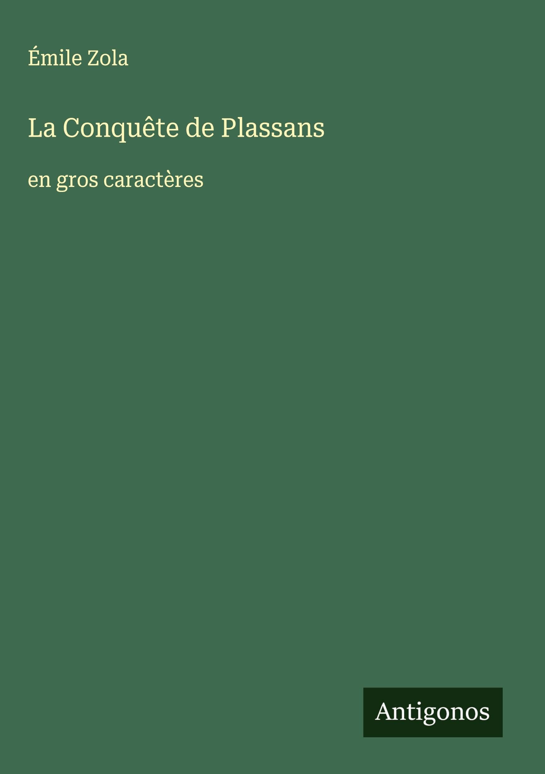 La Conquête de Plassans: en gros caractères Classics
