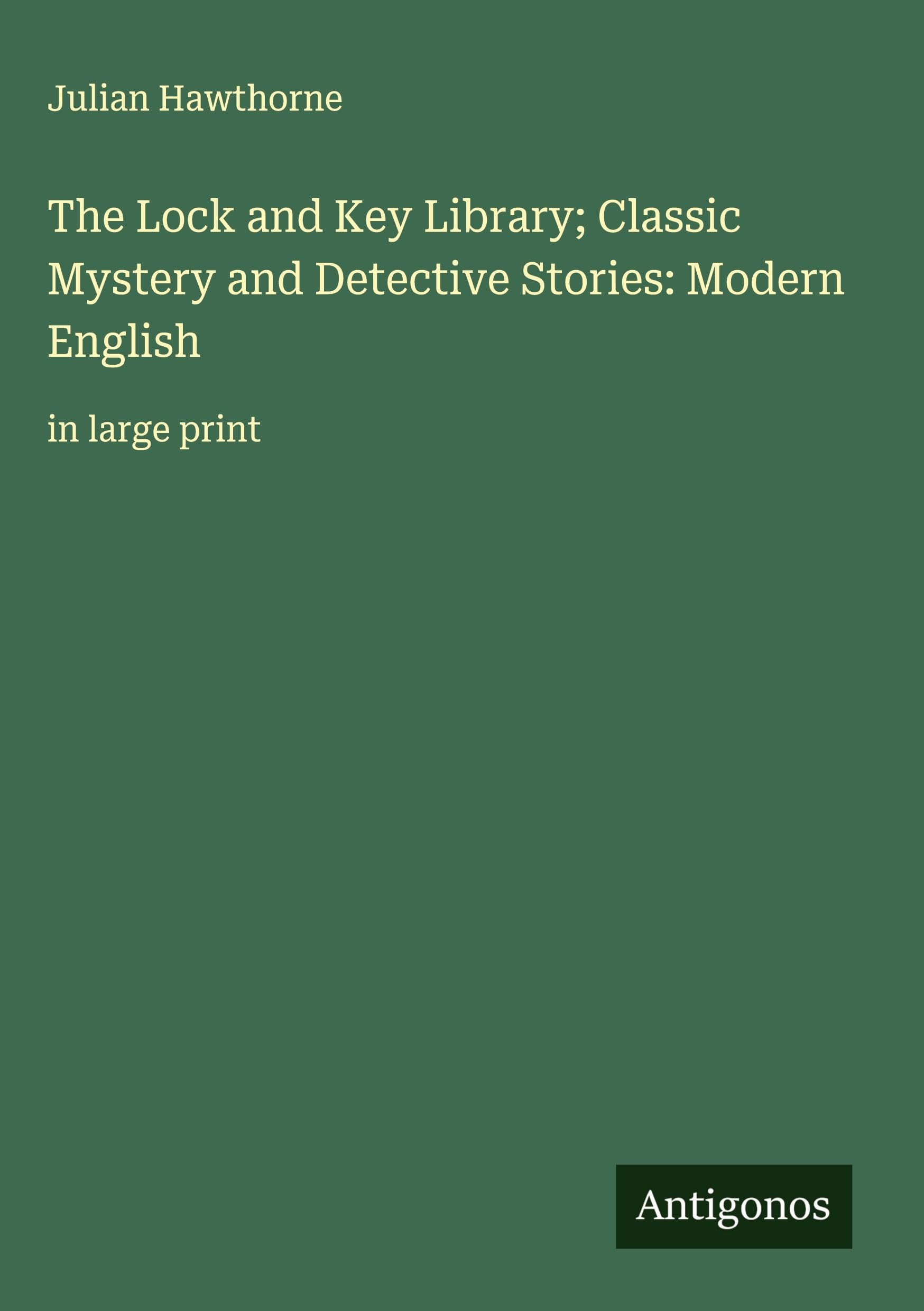 The Lock and Key Library; Classic Mystery and Detective Stories: Modern English Classics