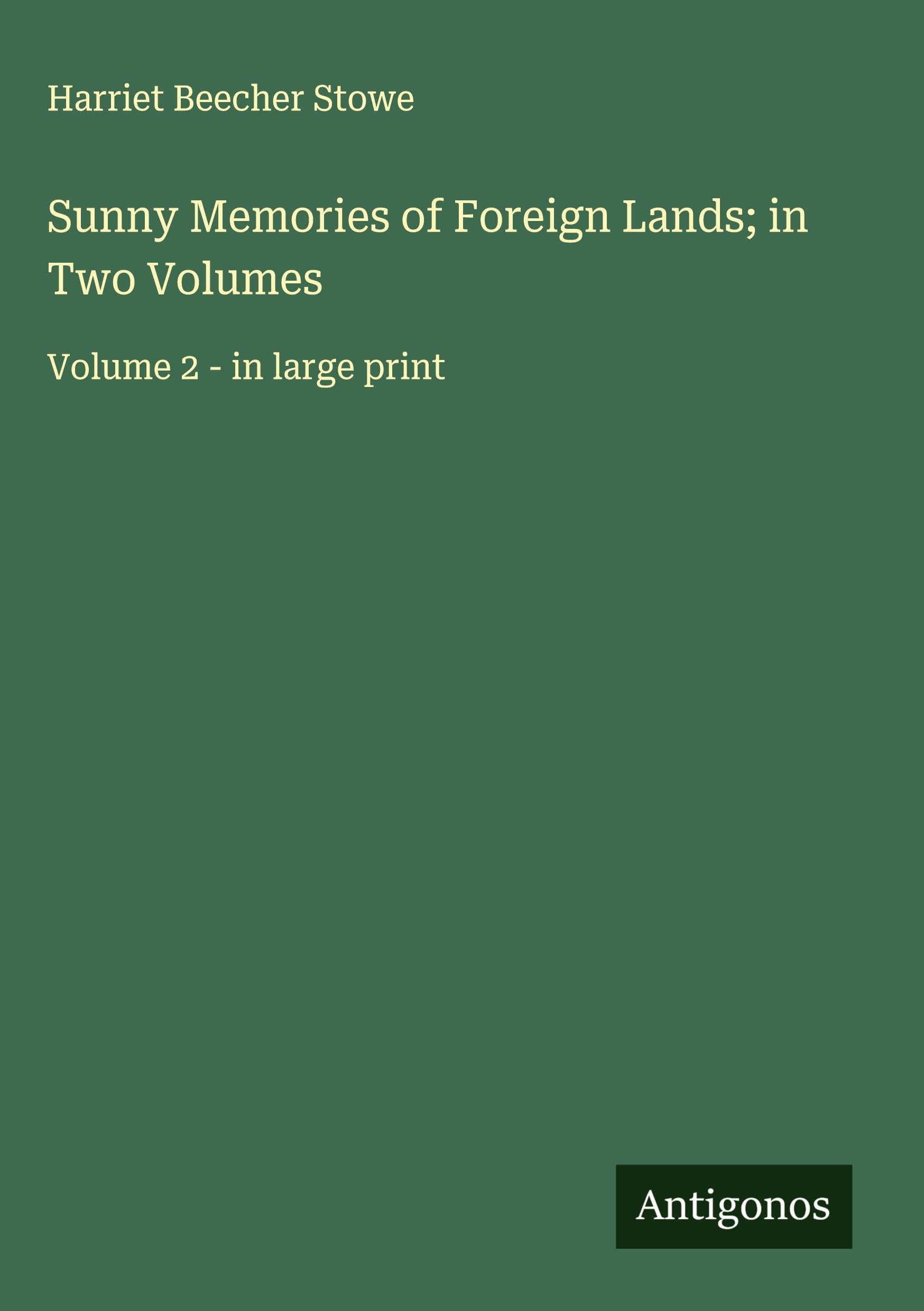 Sunny Memories of Foreign Lands; in Two Volumes Classics