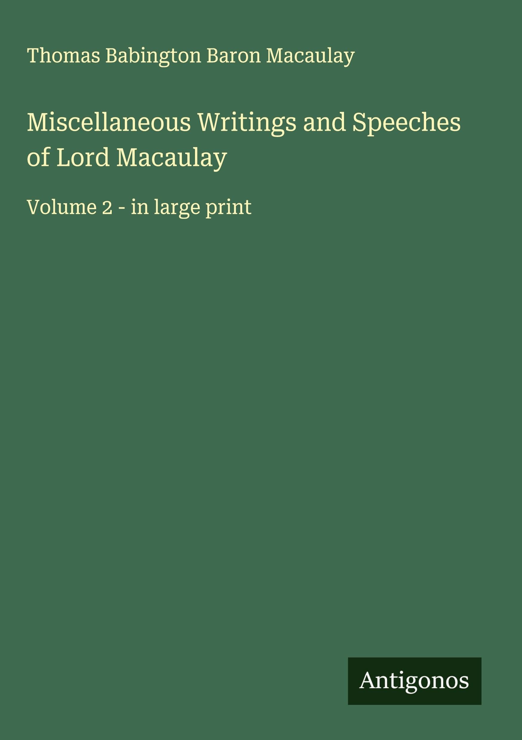 Miscellaneous Writings and Speeches of Lord Macaulay Classics