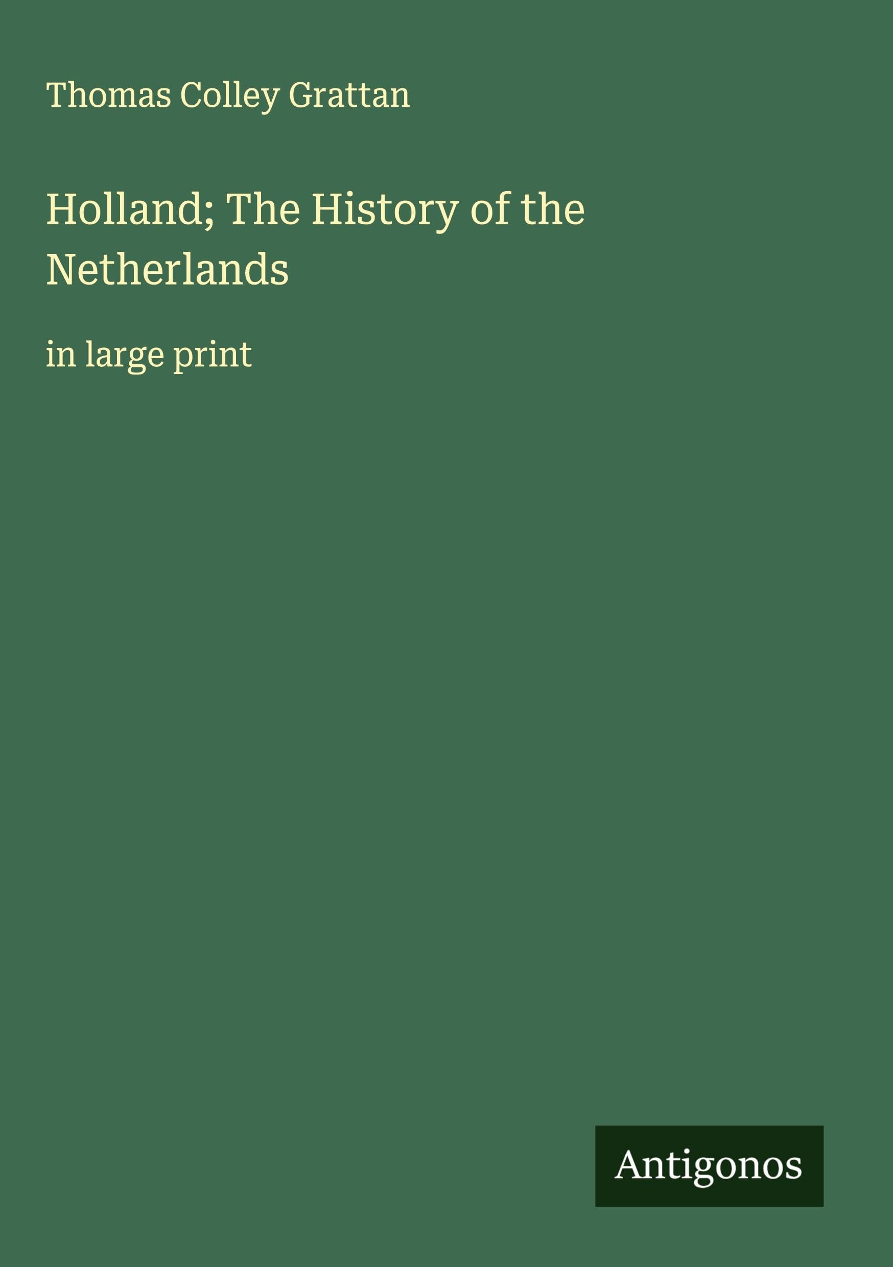 Holland; The History of the Netherlands Classics