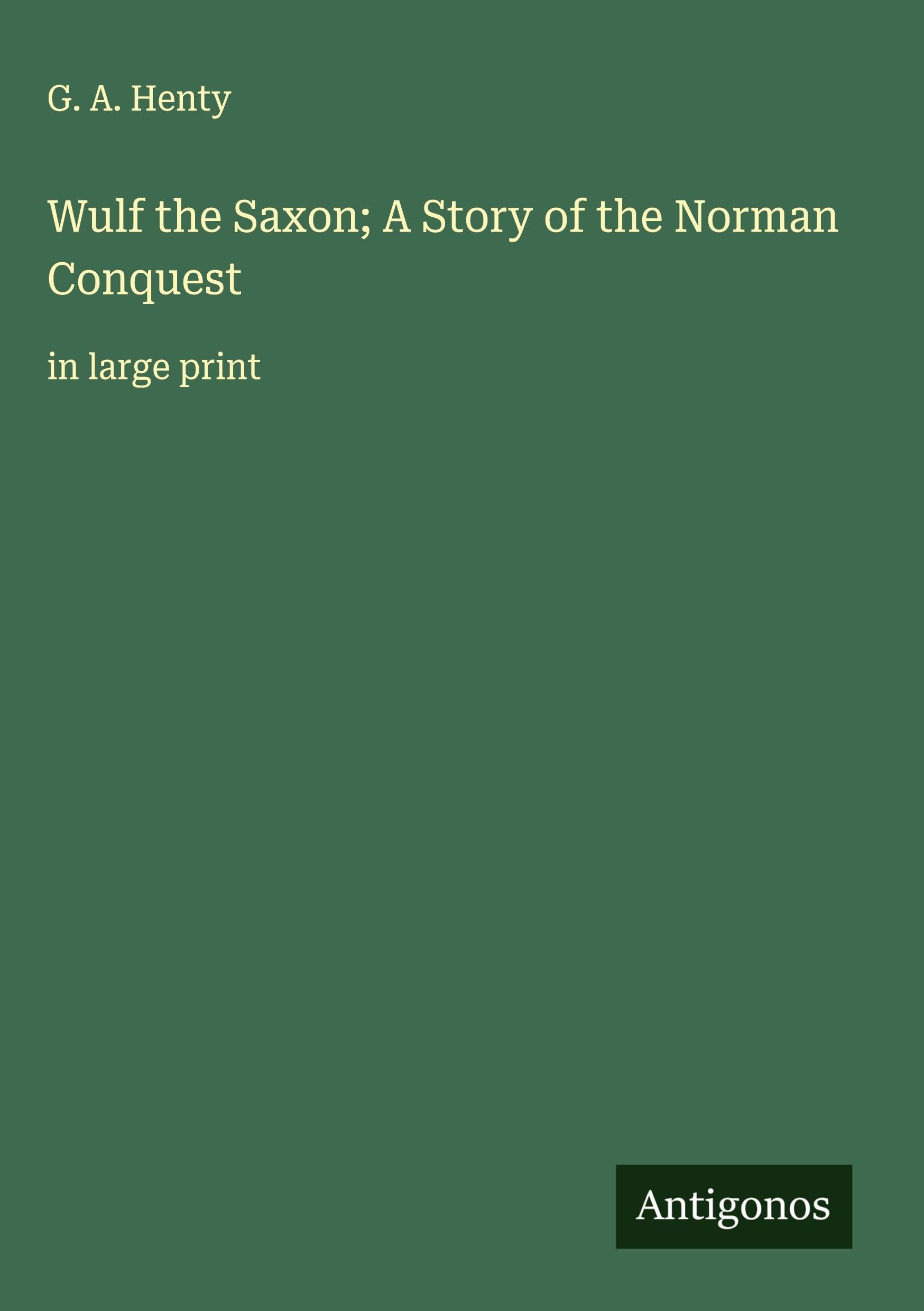 Wulf the Saxon; A Story of the Norman Conquest Classics
