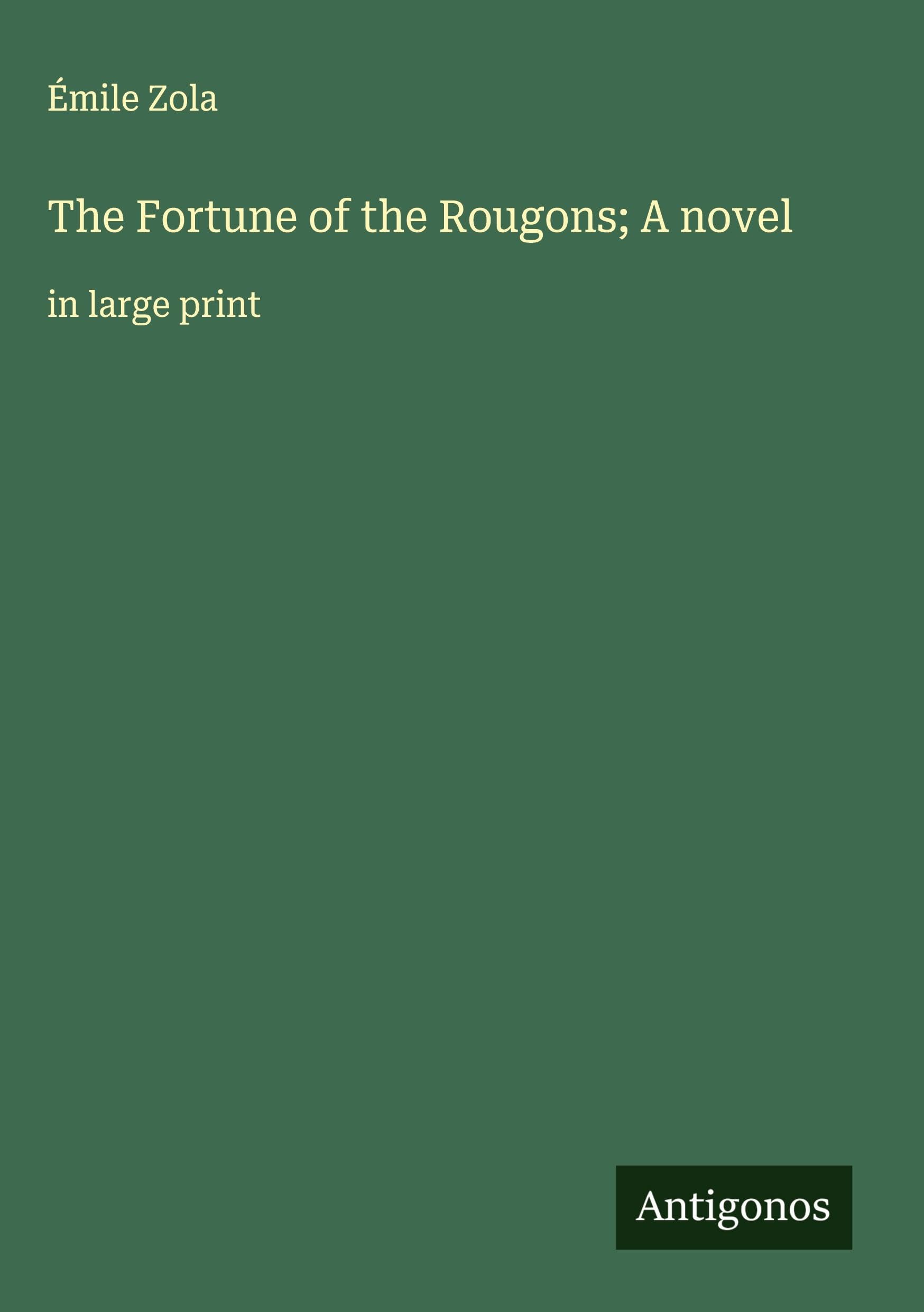 The Fortune of the Rougons; A novel Classics
