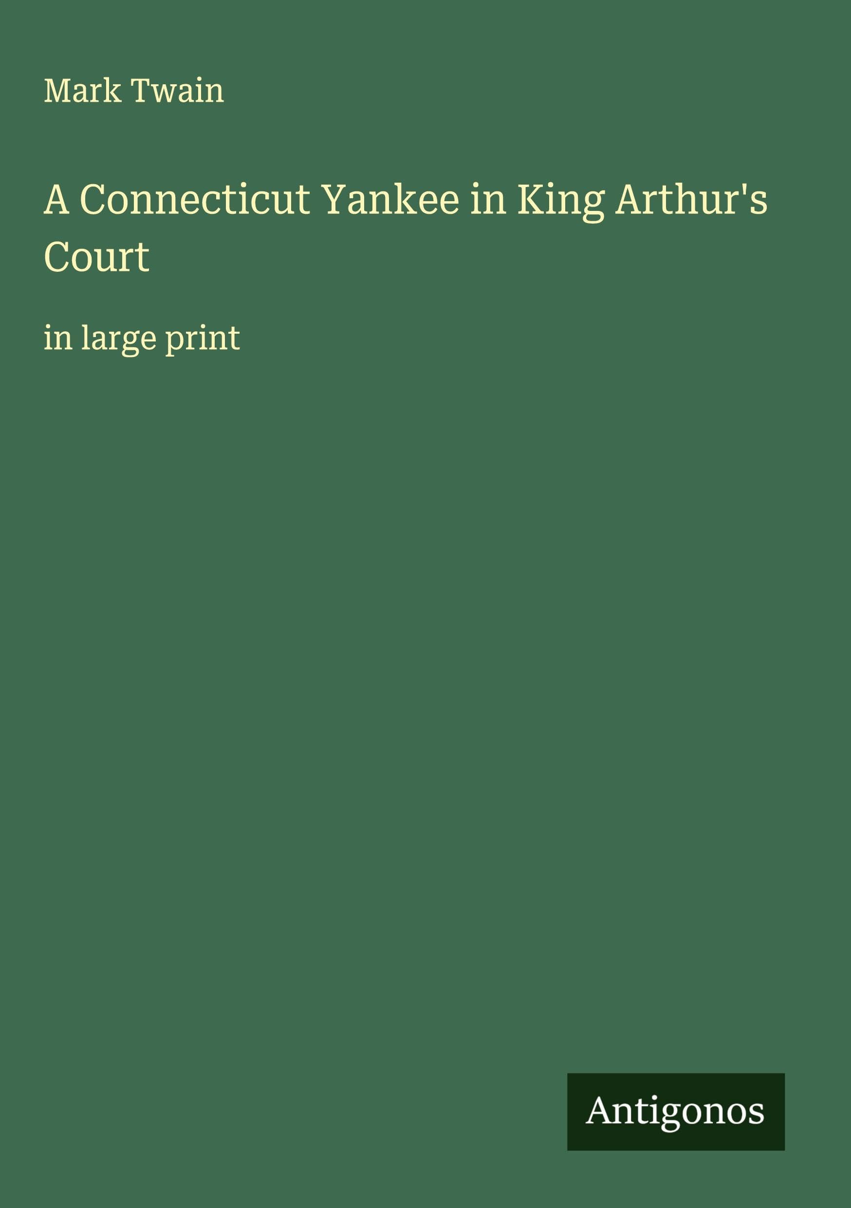 A Connecticut Yankee in King Arthur's Court Classics