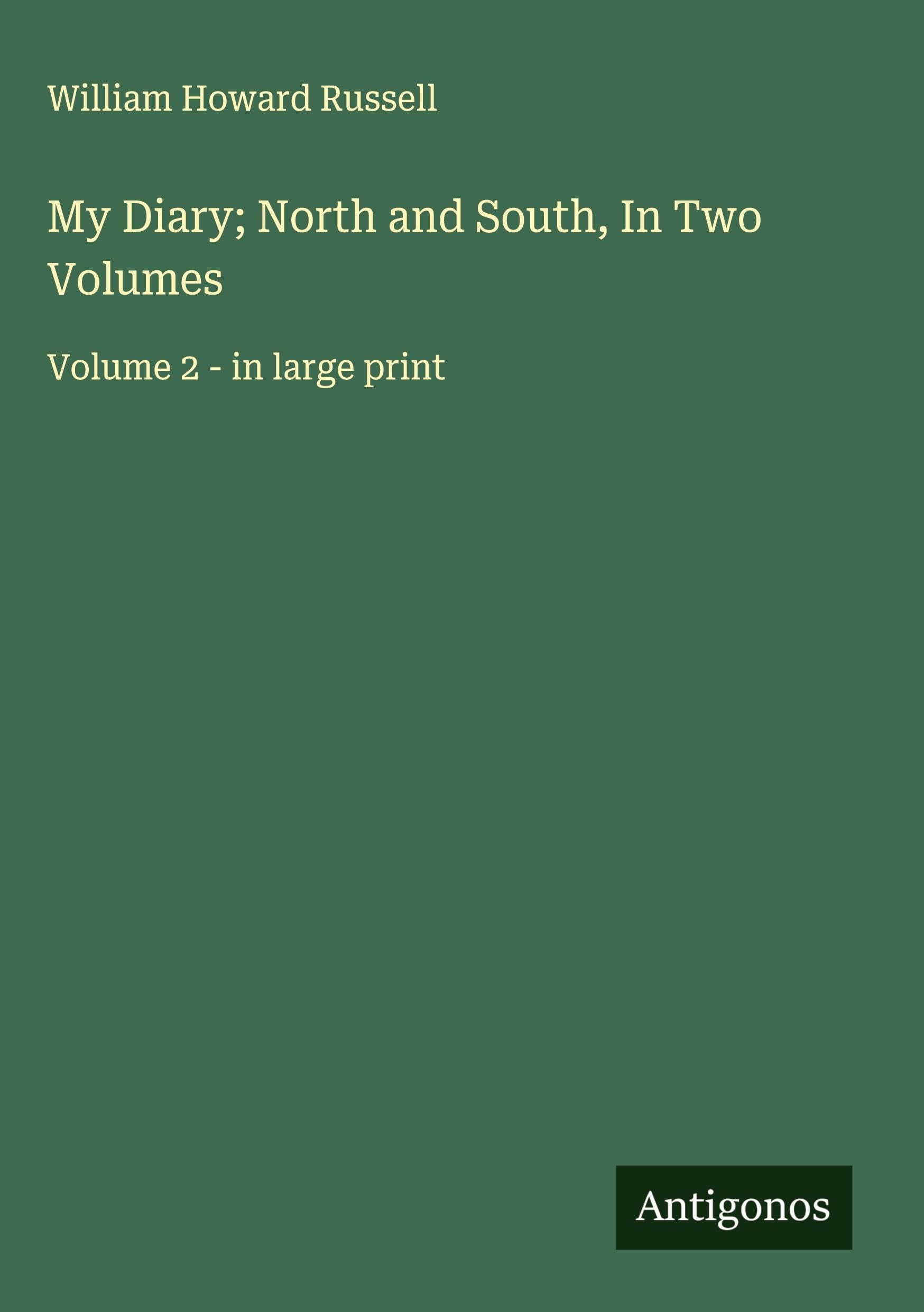 My Diary; North and South, In Two Volumes Classics
