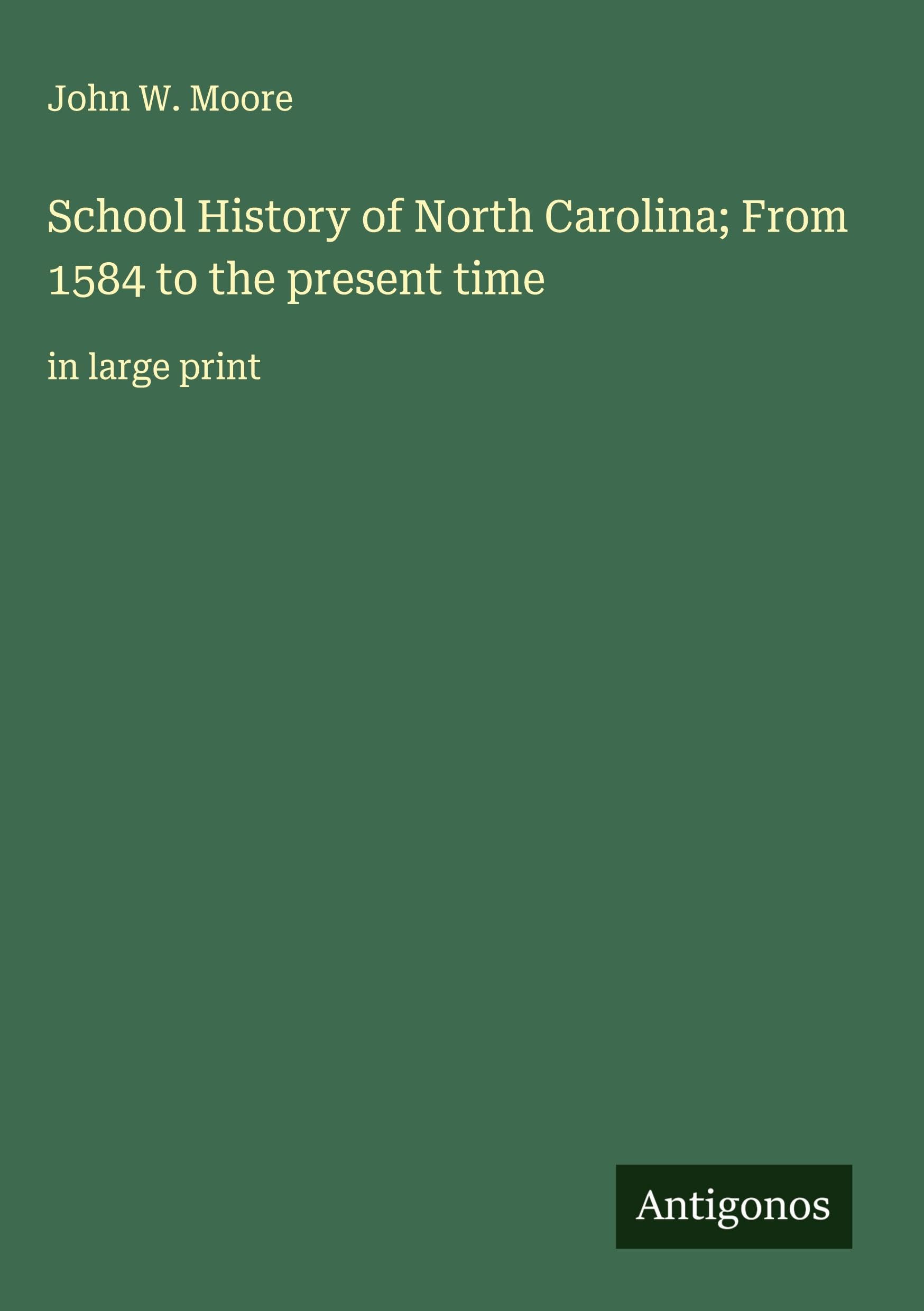 School History of North Carolina; From 1584 to the present time Classics
