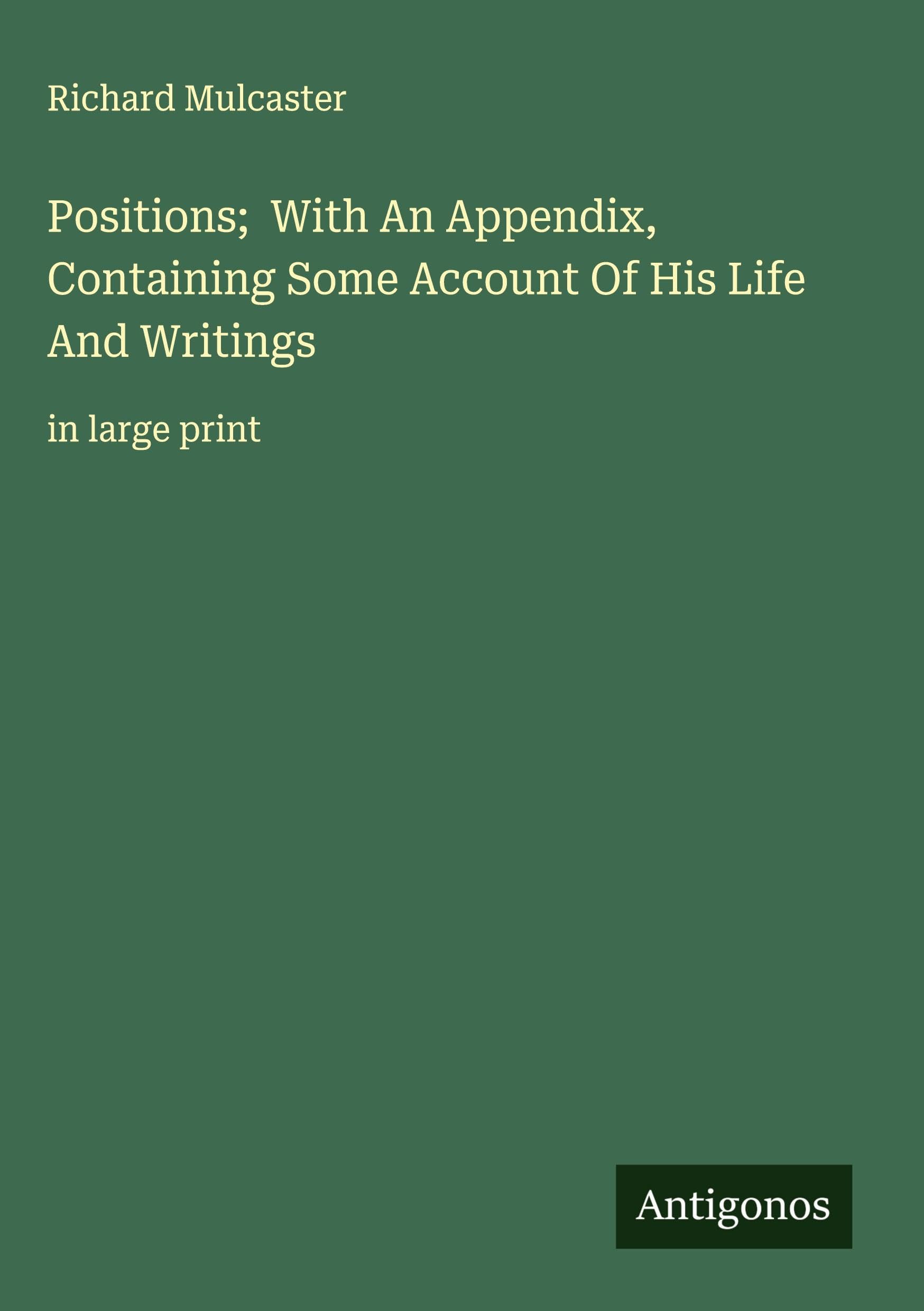 Positions;  With An Appendix, Containing Some Account Of His Life And Writings Classics