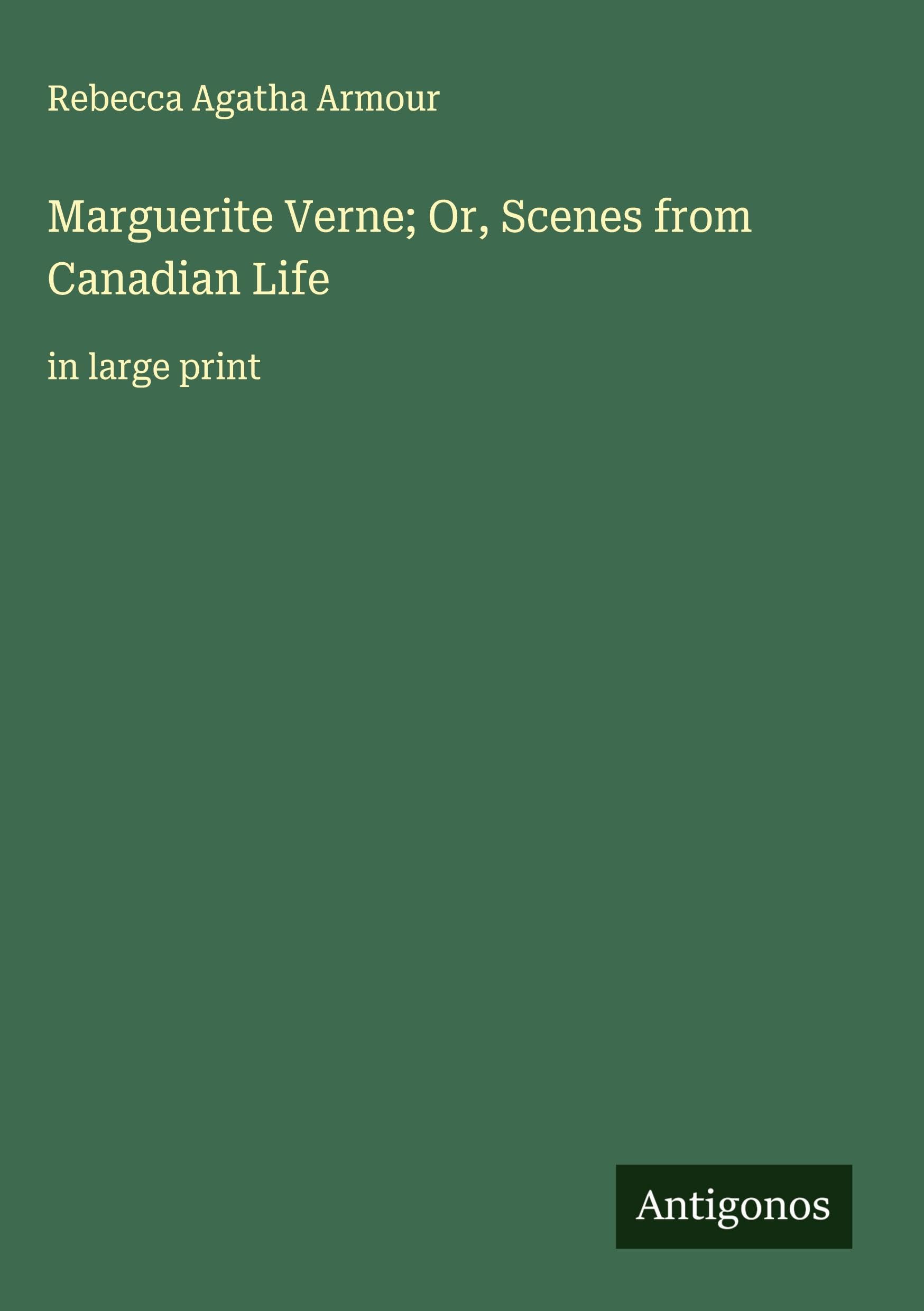 Marguerite Verne; Or, Scenes from Canadian Life Classics