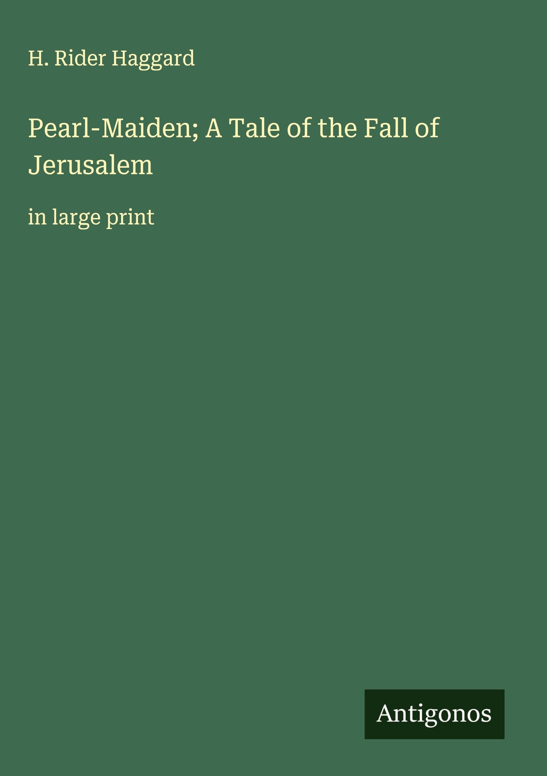 Pearl-Maiden; A Tale of the Fall of Jerusalem Classics