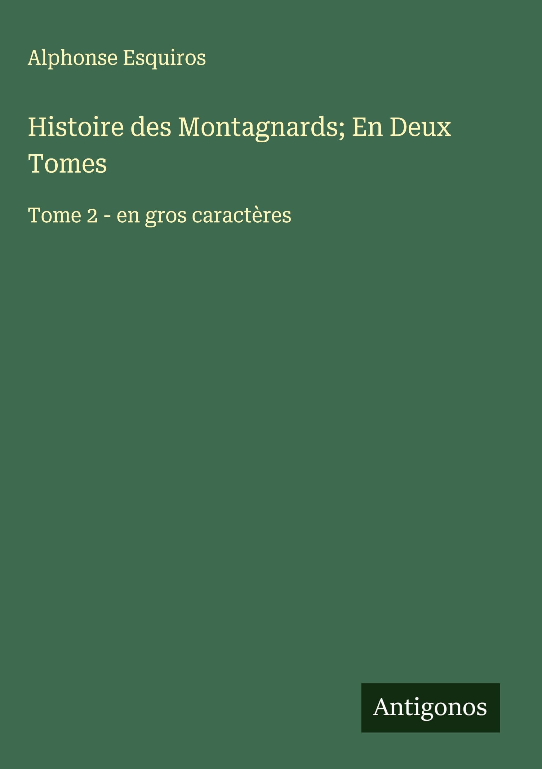 Histoire des Montagnards; En Deux Tomes: Tome 2 - en gros caractères Classics