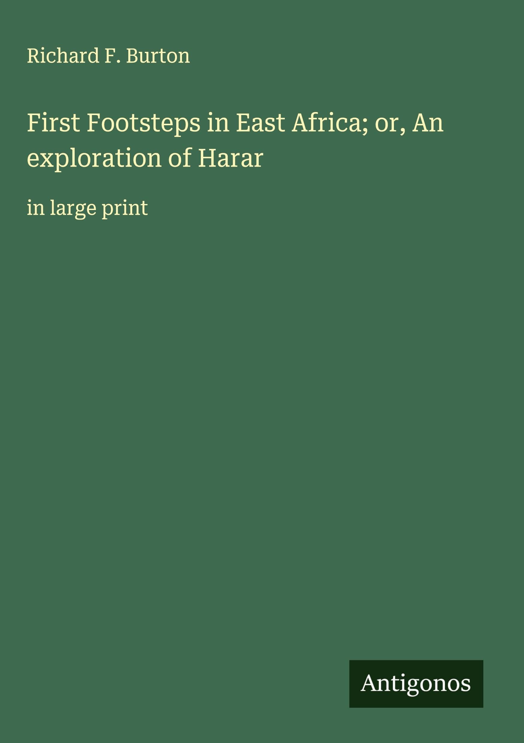 First Footsteps in East Africa; or, An exploration of Harar Classics