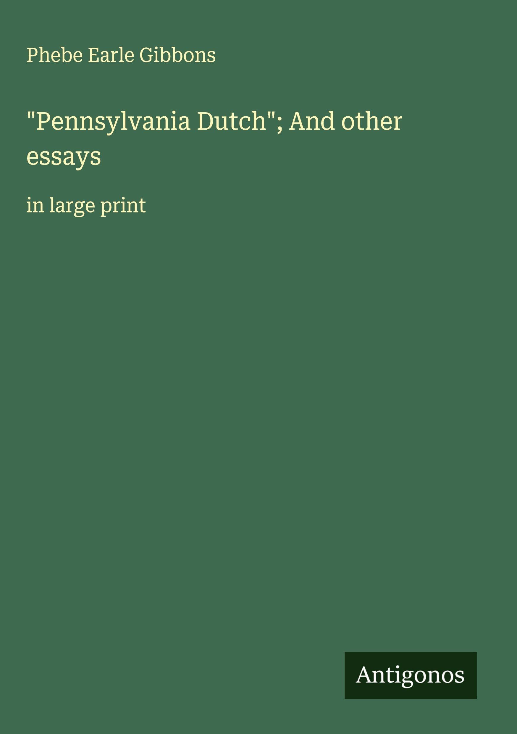 "Pennsylvania Dutch"; And other essays Classics