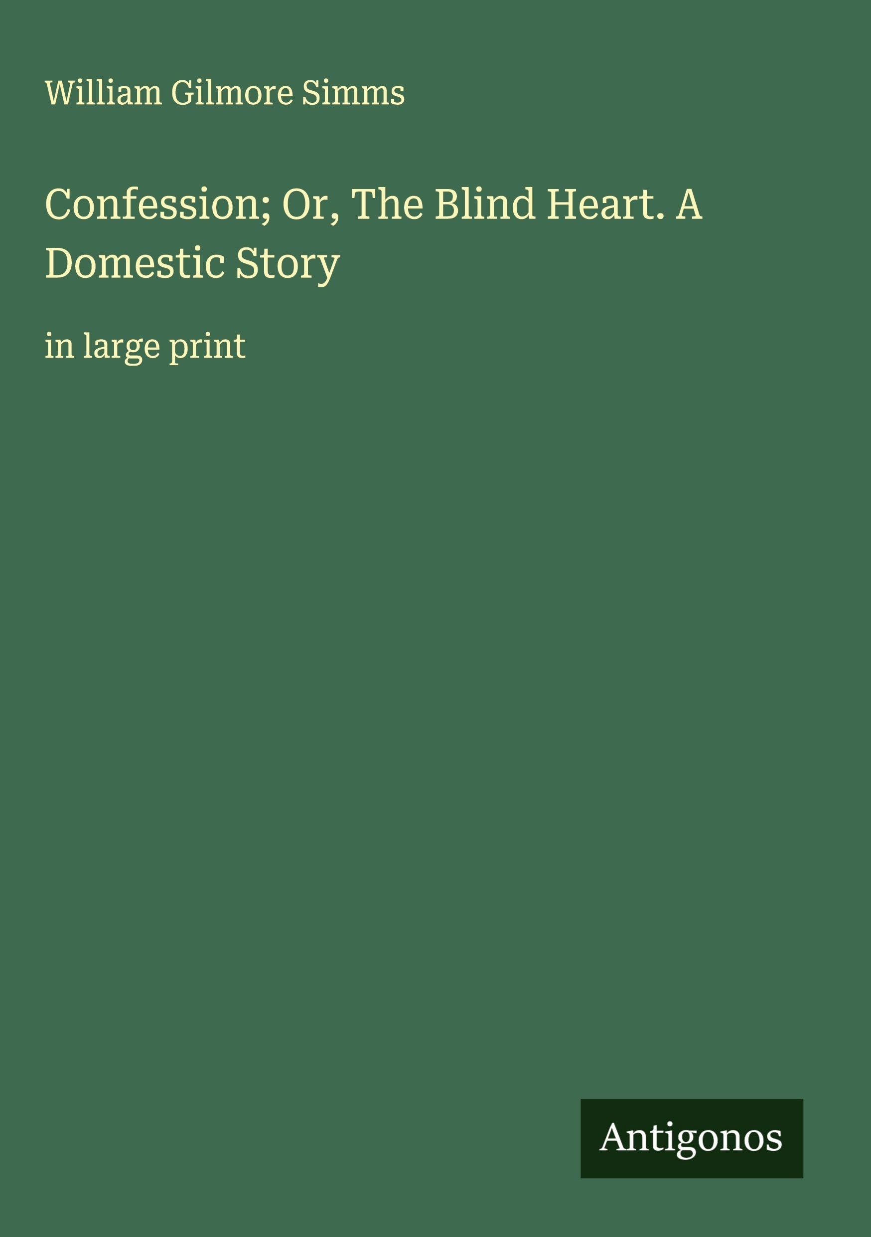 Confession; Or, The Blind Heart. A Domestic Story Classics