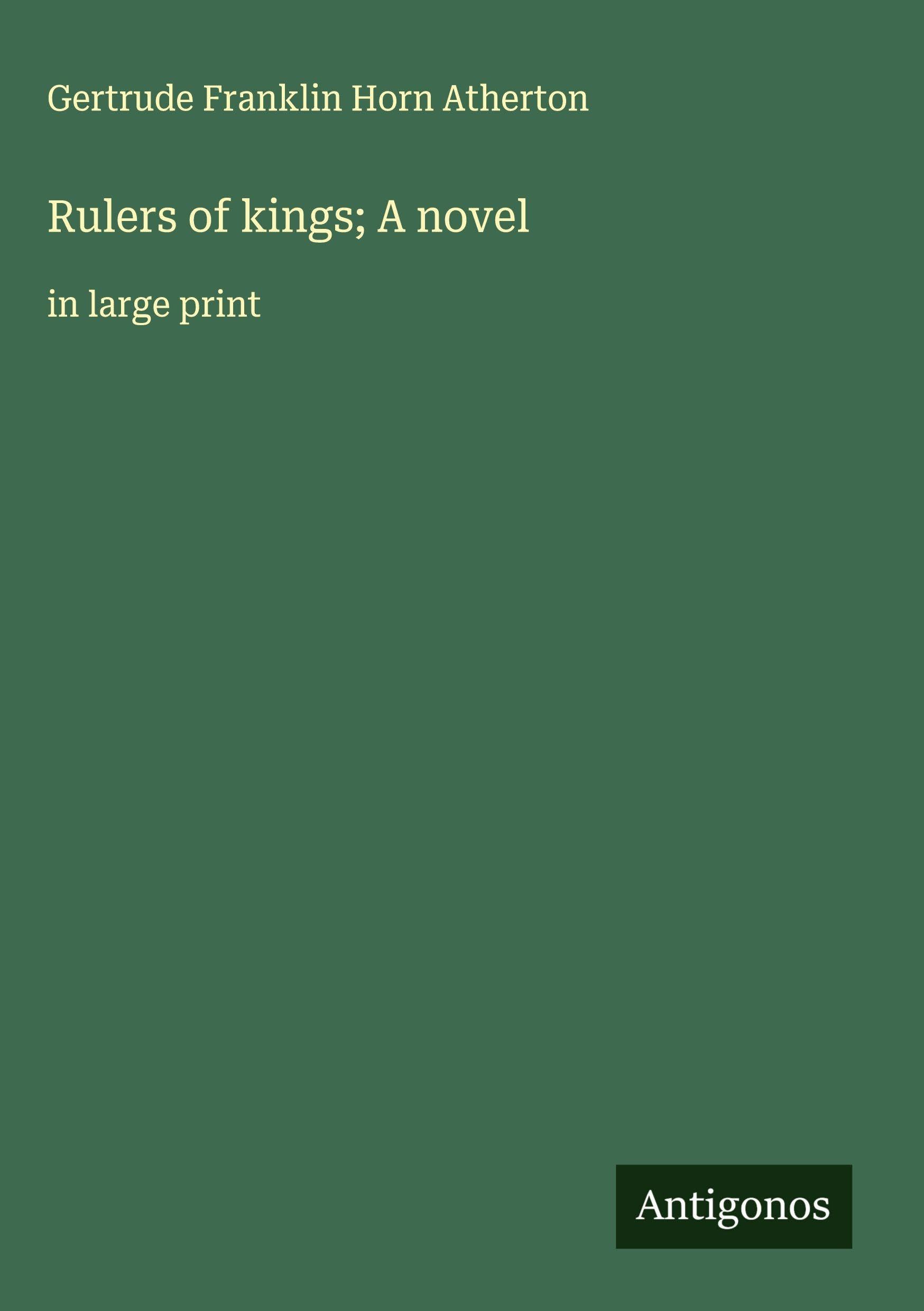 Rulers of kings; A novel Classics