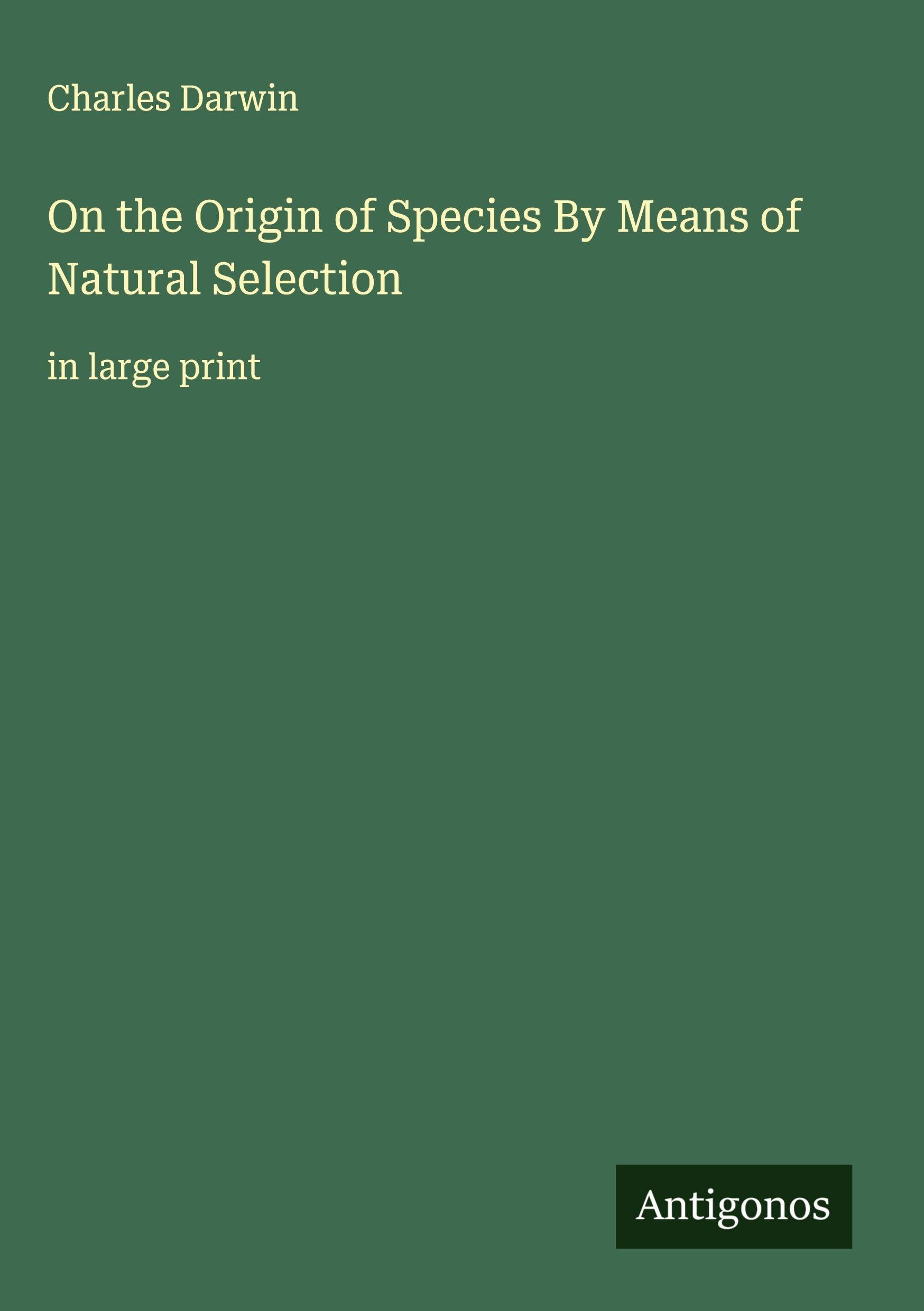 On the Origin of Species By Means of Natural Selection Classics