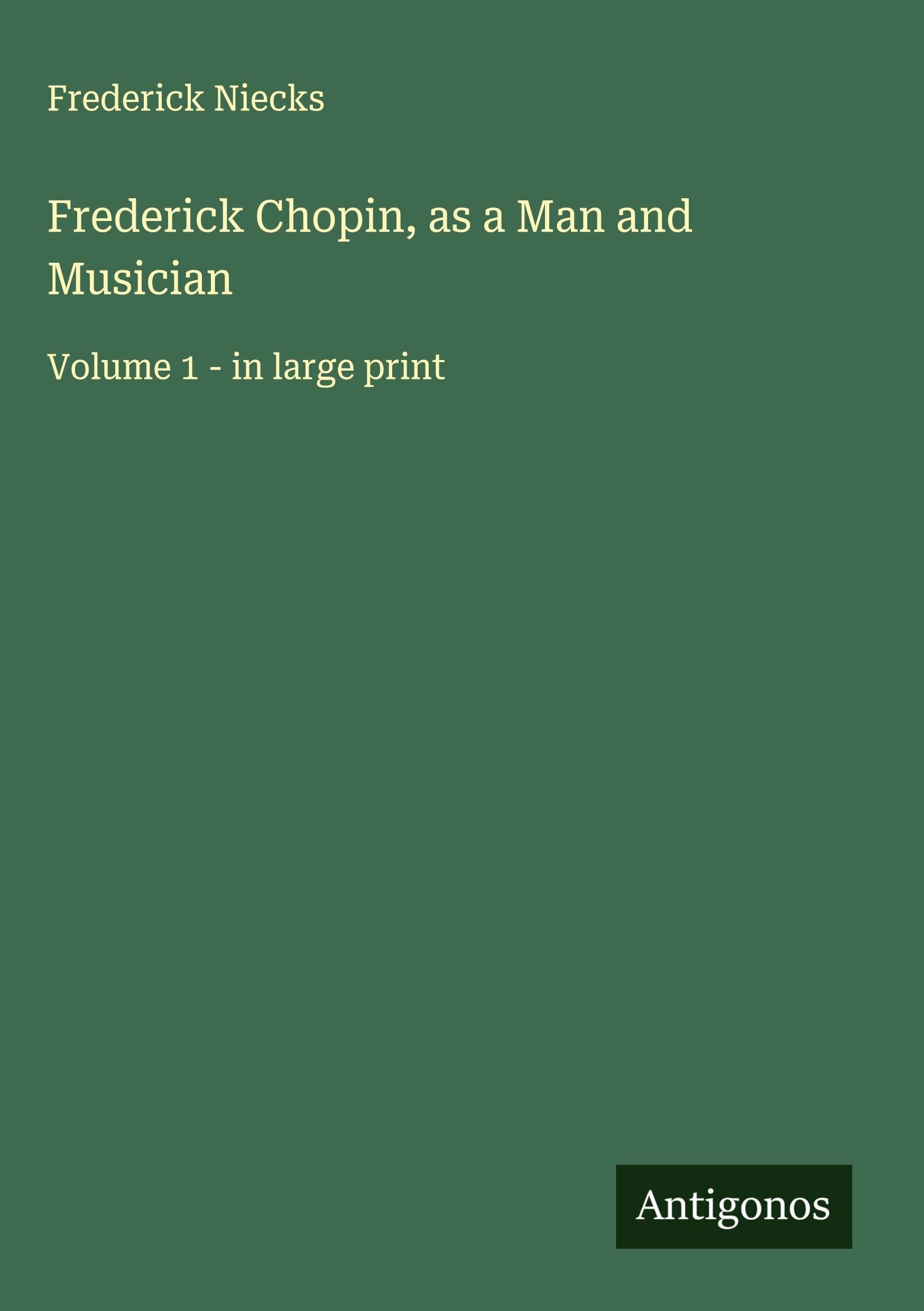 Frederick Chopin, as a Man and Musician Classics