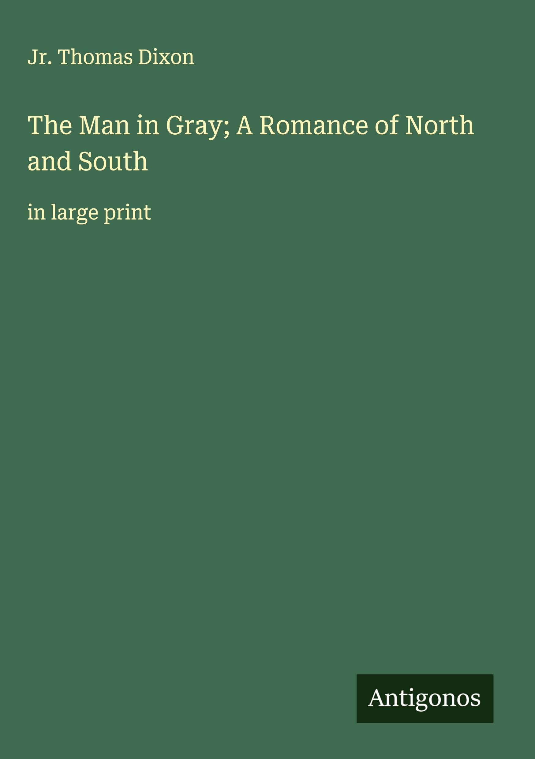 The Man in Gray; A Romance of North and South Classics