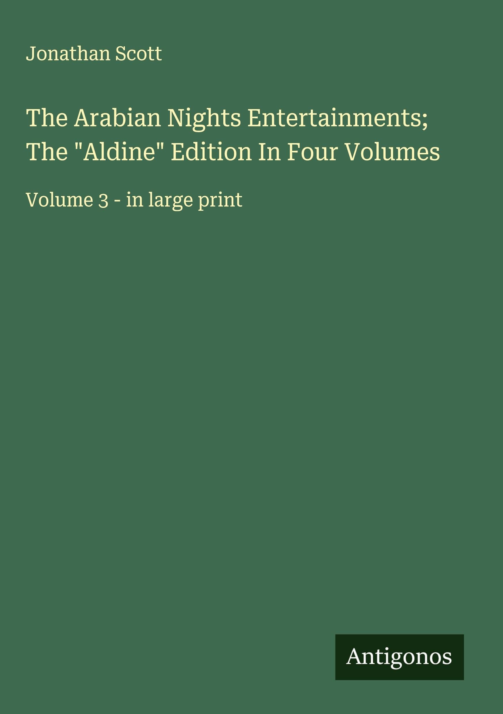 The Arabian Nights Entertainments; The "Aldine" Edition In Four Volumes Classics