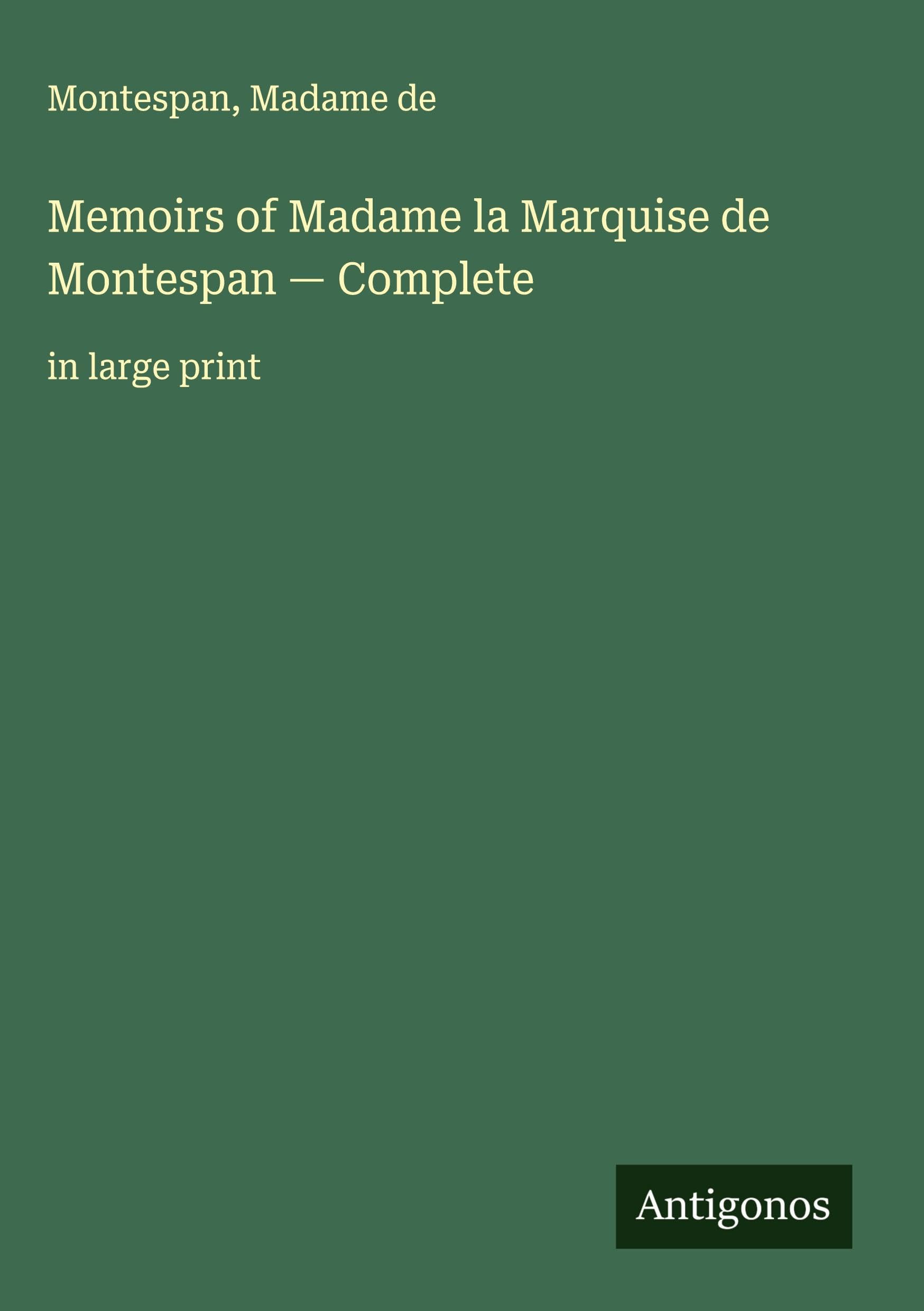 Memoirs of Madame la Marquise de Montespan - Complete Classics
