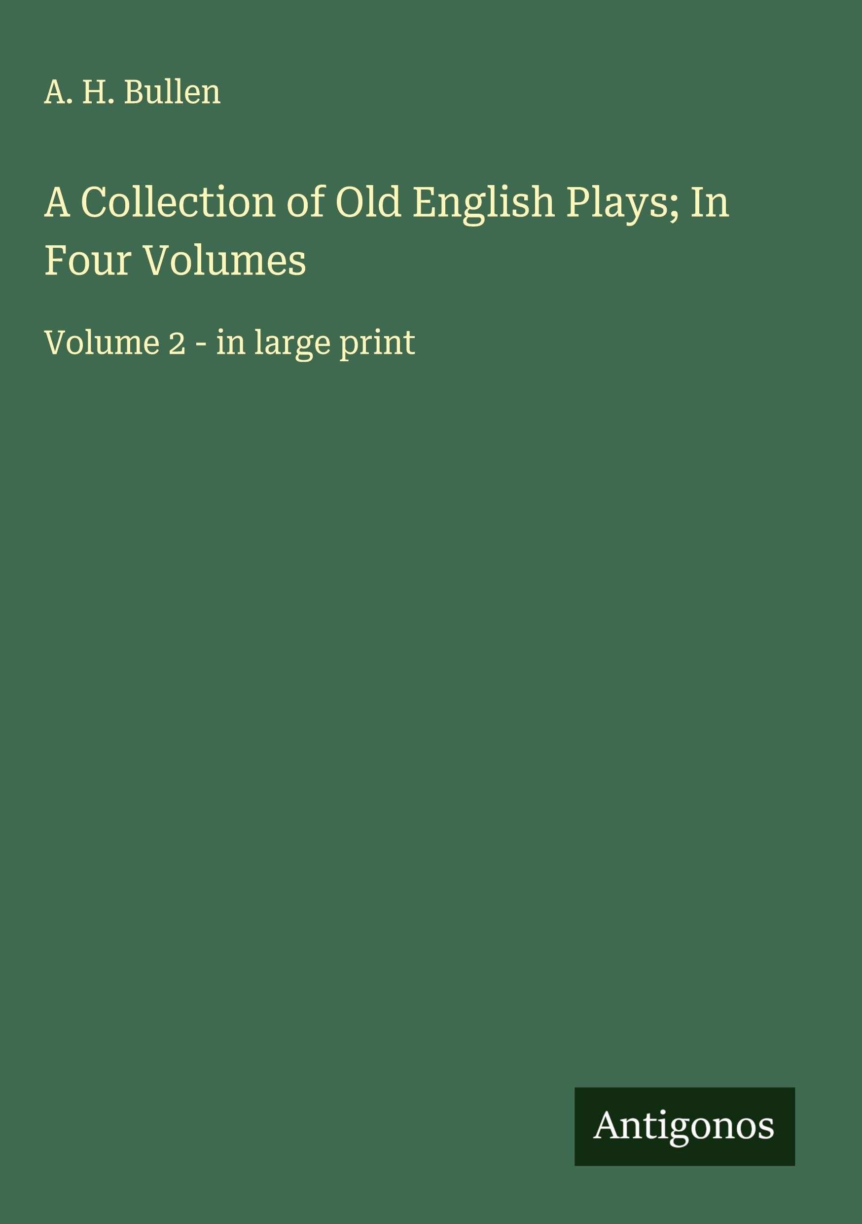 A Collection of Old English Plays; In Four Volumes Classics