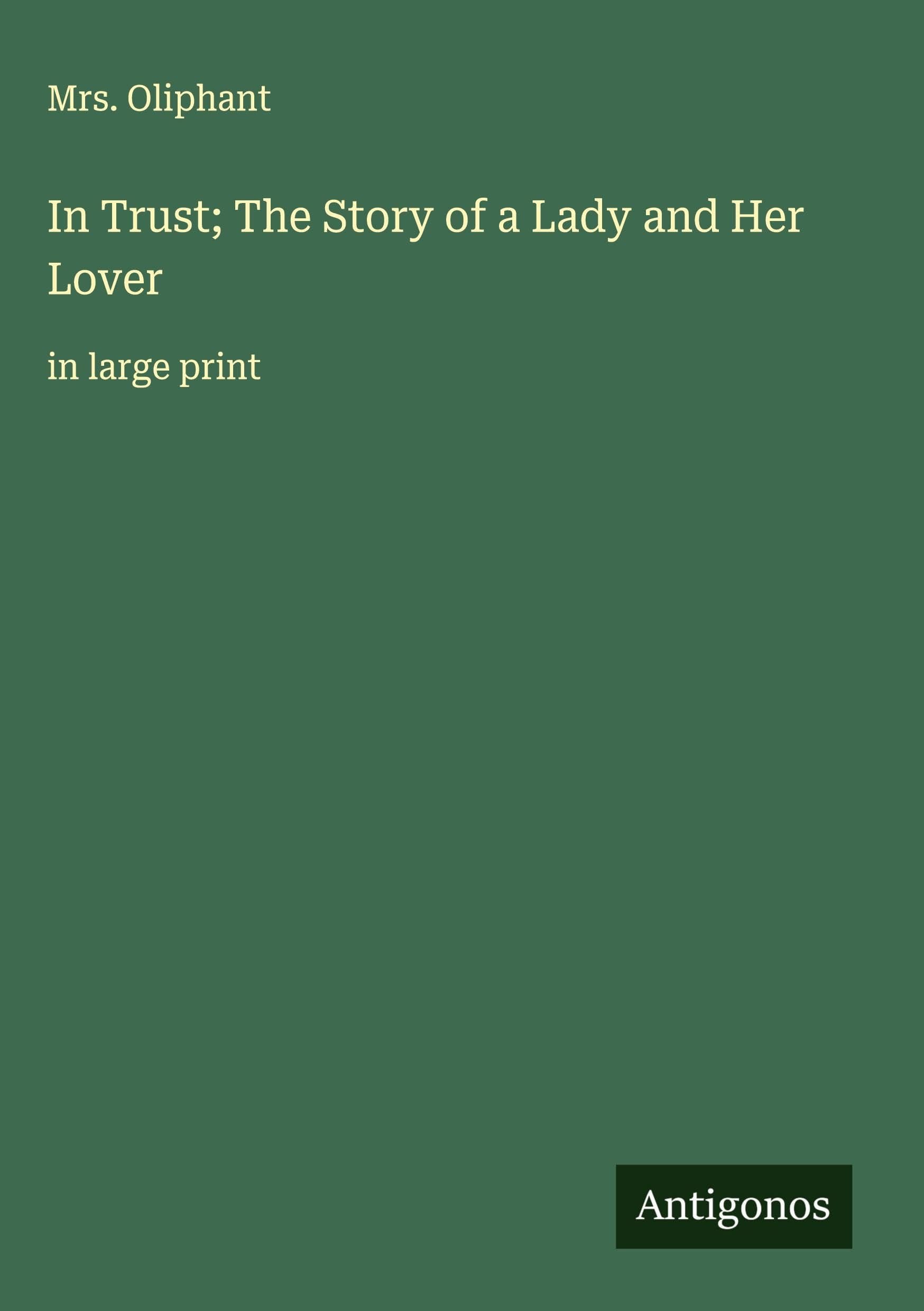 In Trust; The Story of a Lady and Her Lover Classics