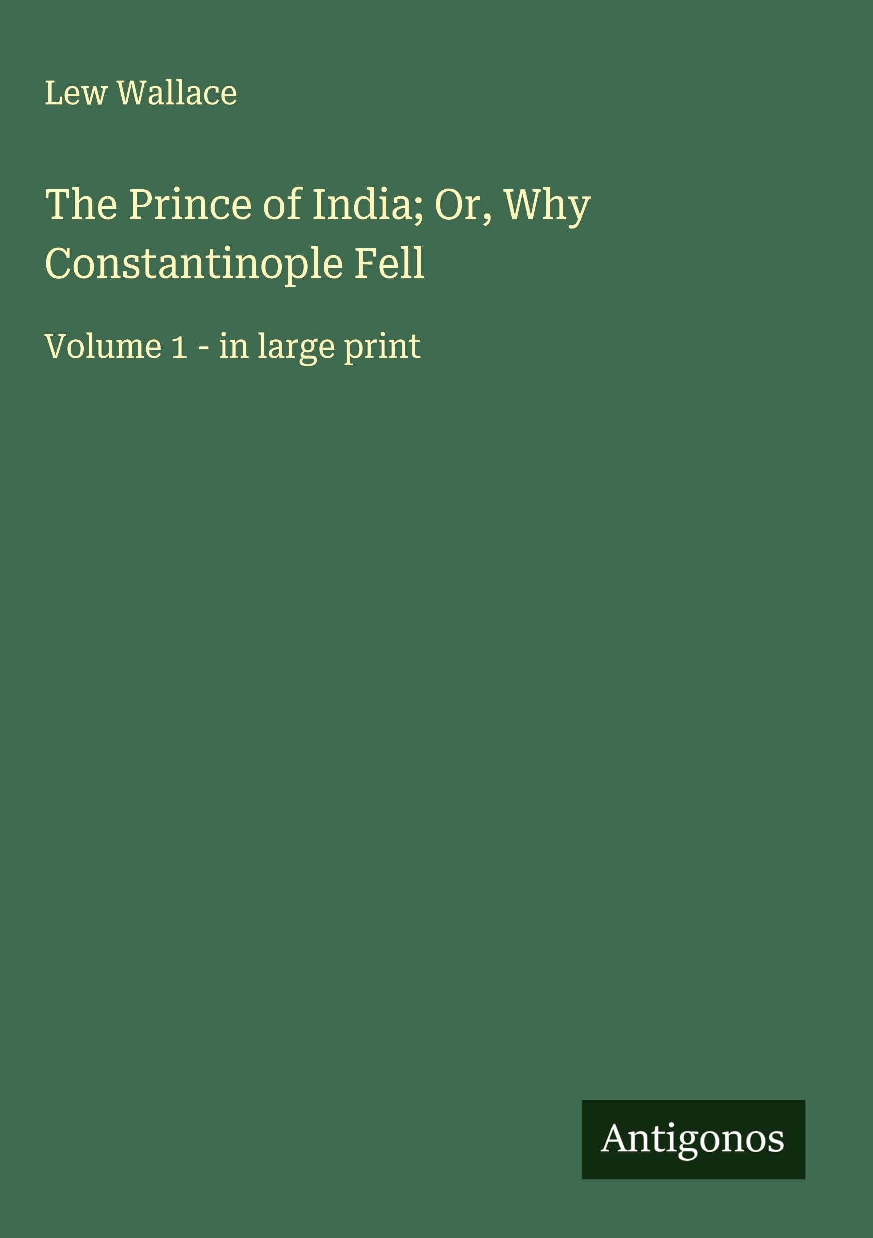 The Prince of India; Or, Why Constantinople Fell Classics