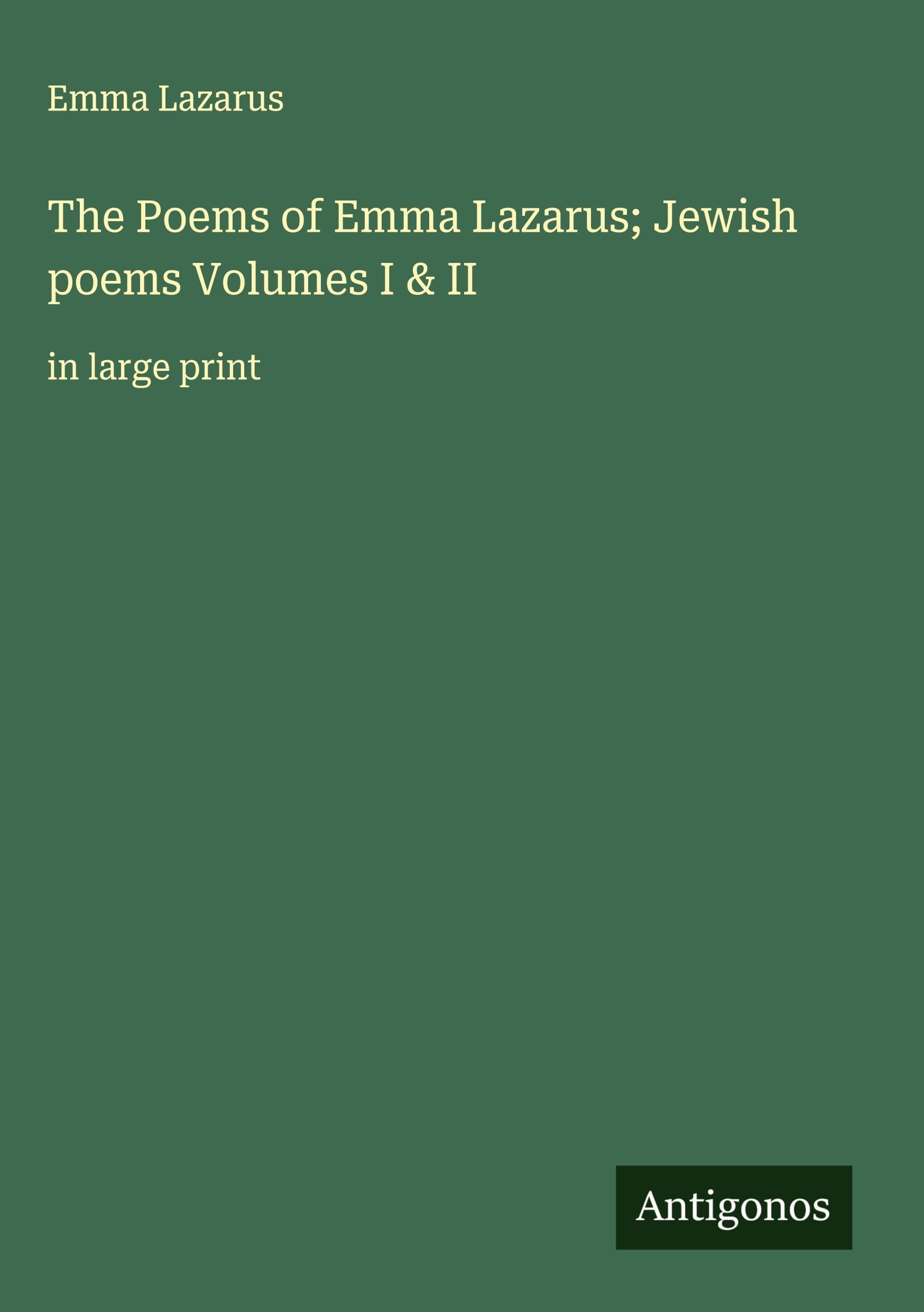 The Poems of Emma Lazarus; Jewish poems Volumes I & II Classics