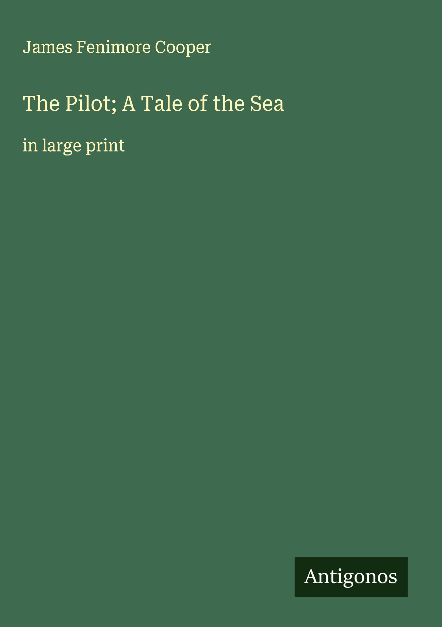 The Pilot; A Tale of the Sea Classics