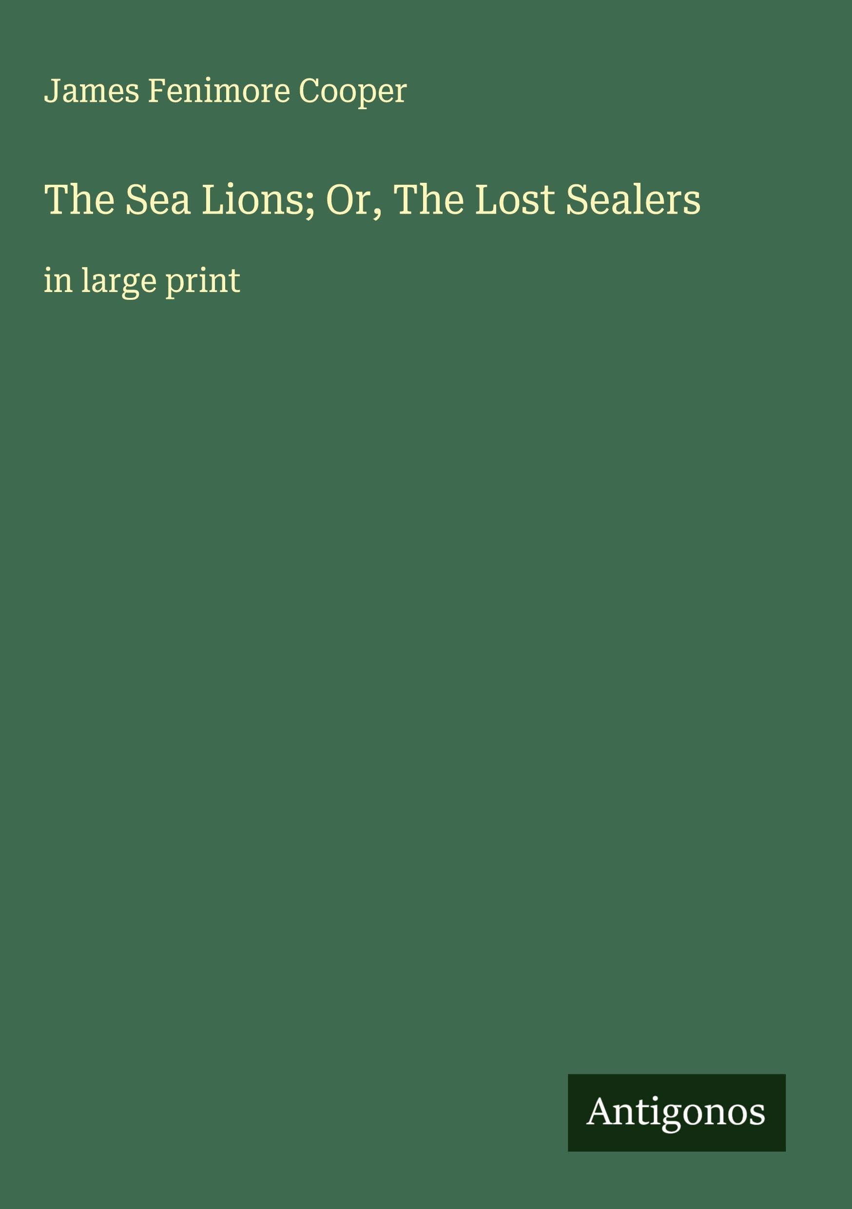 The Sea Lions; Or, The Lost Sealers Classics