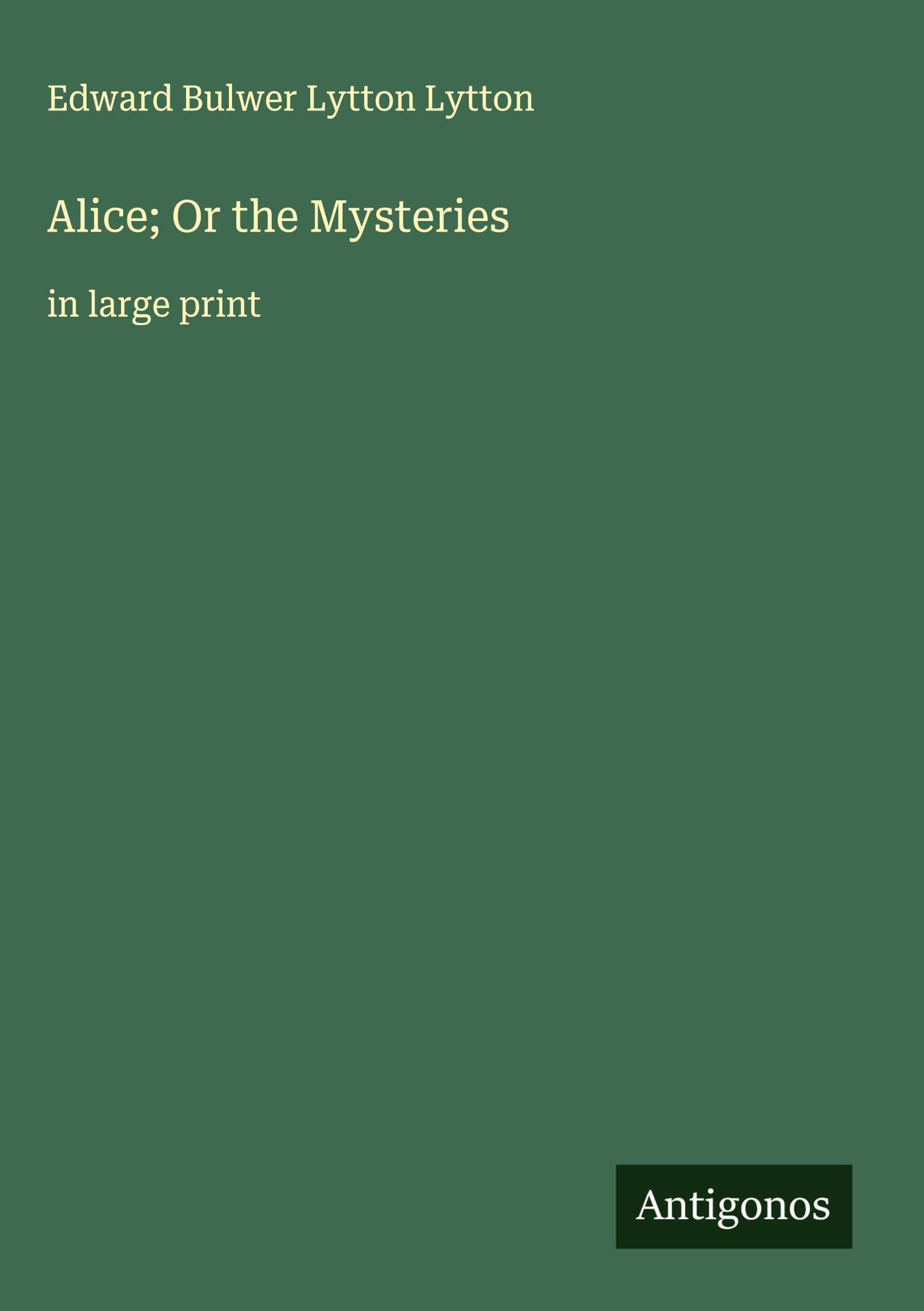 Alice; Or the Mysteries Classics