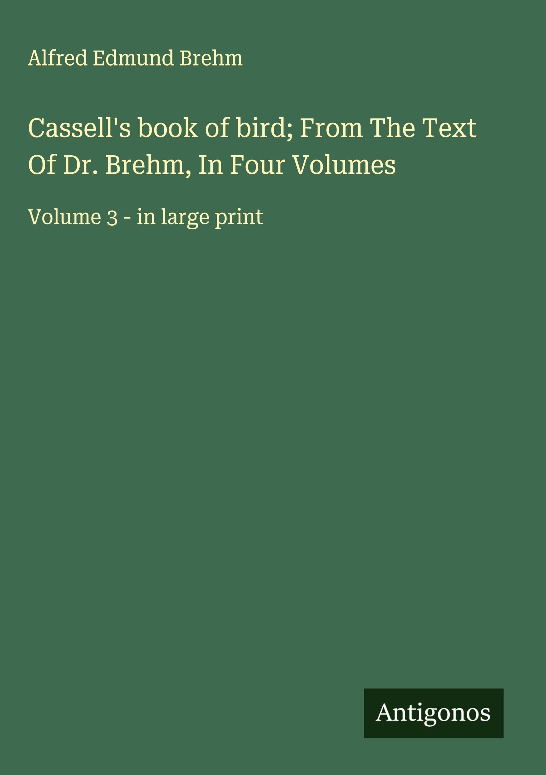 Cassell's book of bird; From The Text Of Dr. Brehm, In Four Volumes Classics
