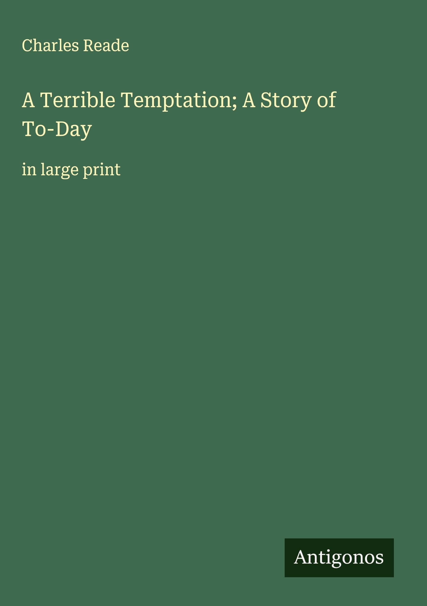 A Terrible Temptation; A Story of To-Day Classics