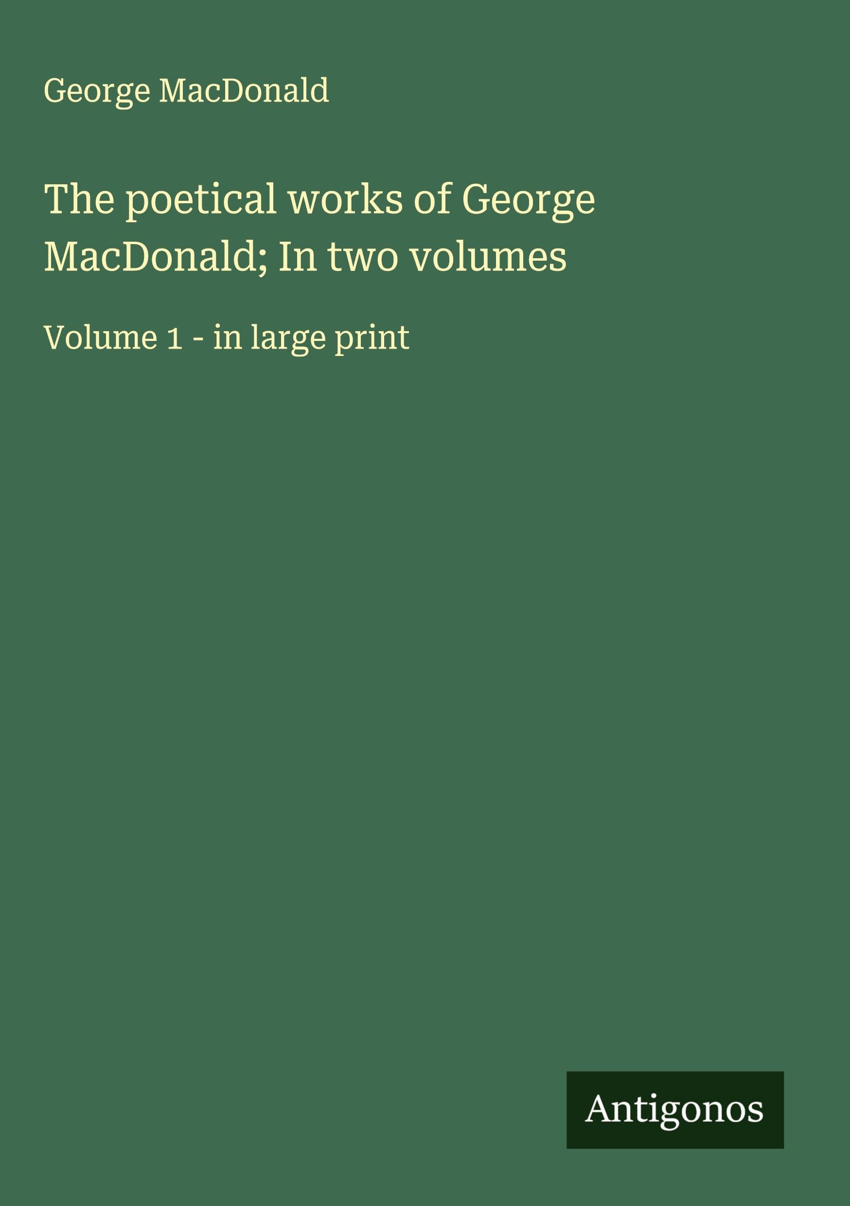 The poetical works of George MacDonald; In two volumes Classics
