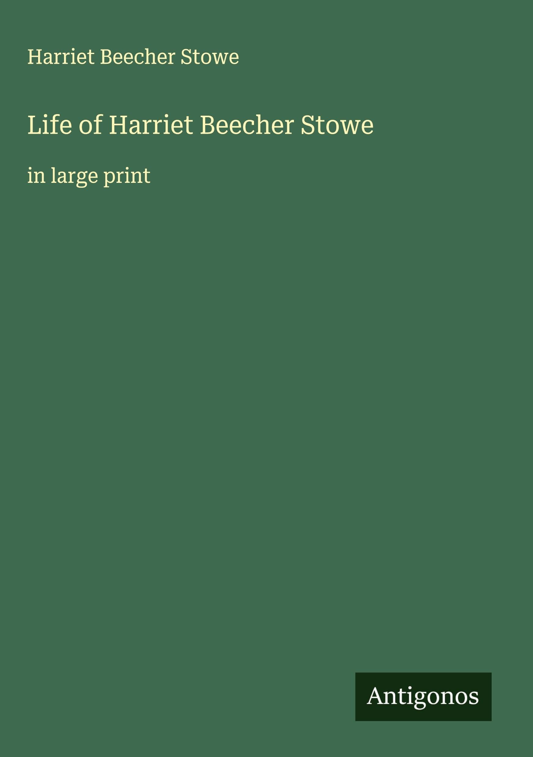 Life of Harriet Beecher Stowe Classics
